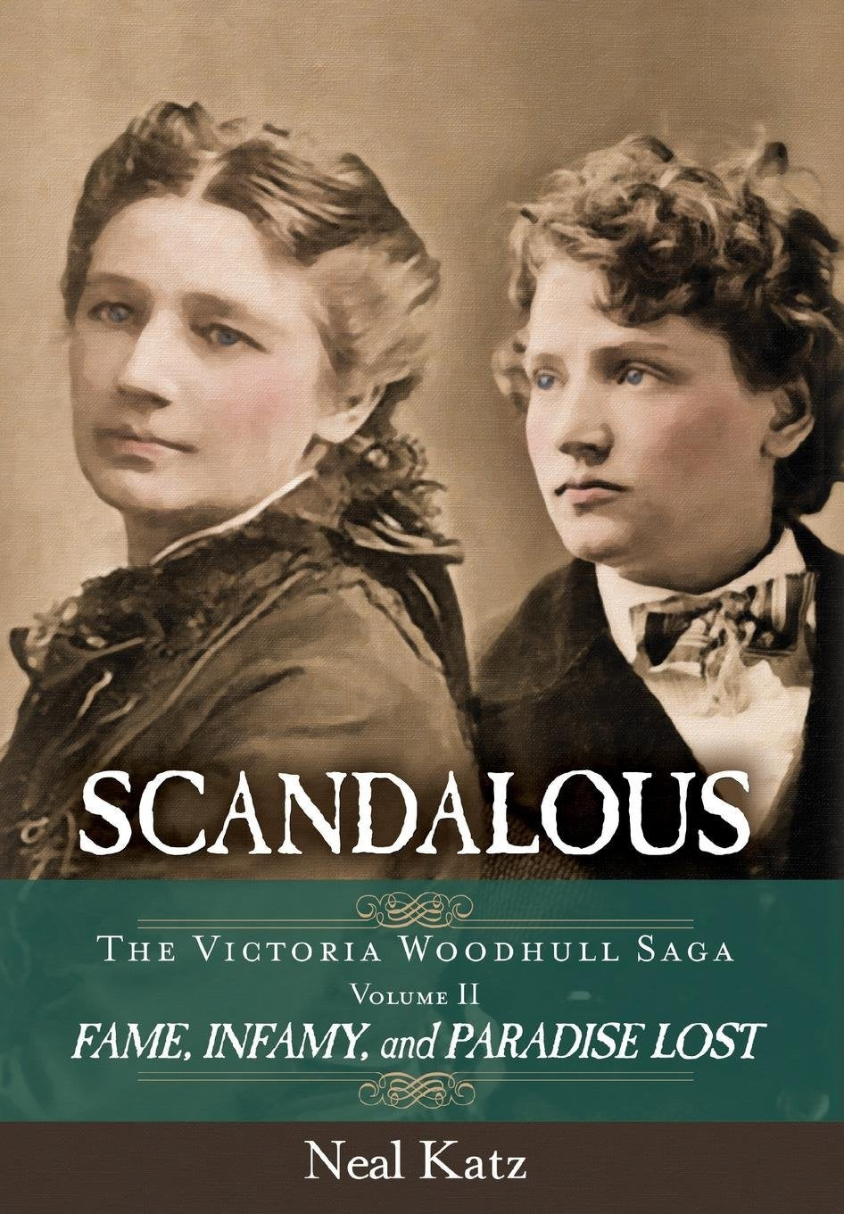 Scandalous, The Victoria Woodhull Saga, Volume Two: Fame, Infamy, and Paradise Lost,Used