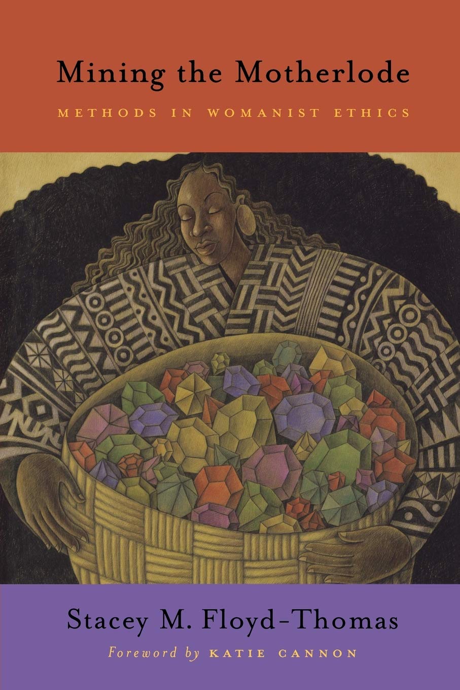 Mining The Motherlode: Methods In Womanist Ethics,New