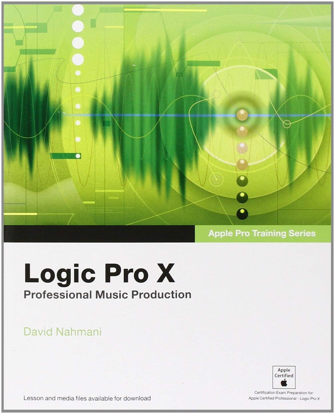 Logic Pro X: Professional Music Production (Apple Pro Training)-new