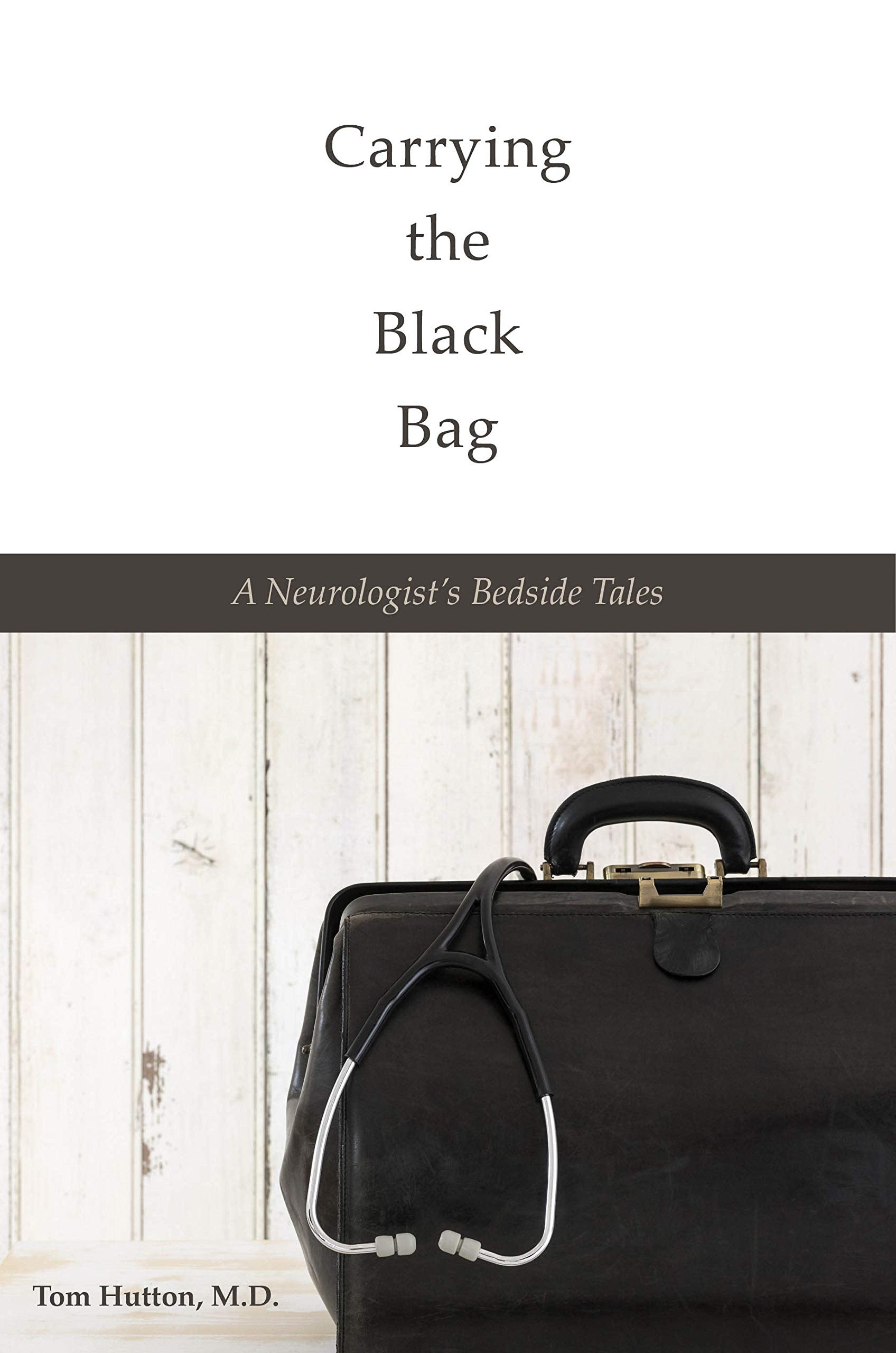 Carrying the Black Bag: A Neurologists Bedside Tales,Used