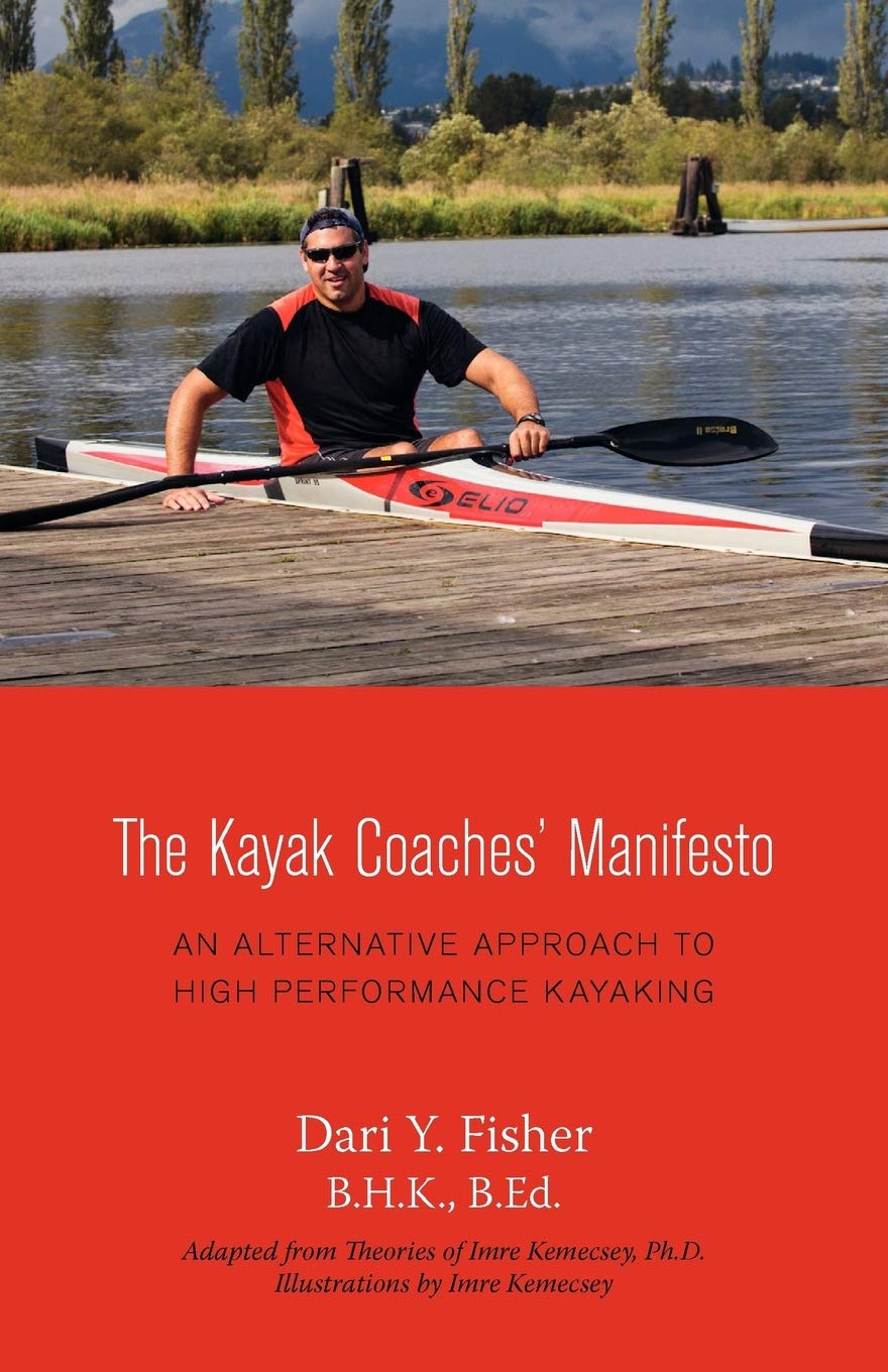 The Kayak Coaches' Manifesto: An Alternative Approach to High Performance Kayaking,Used