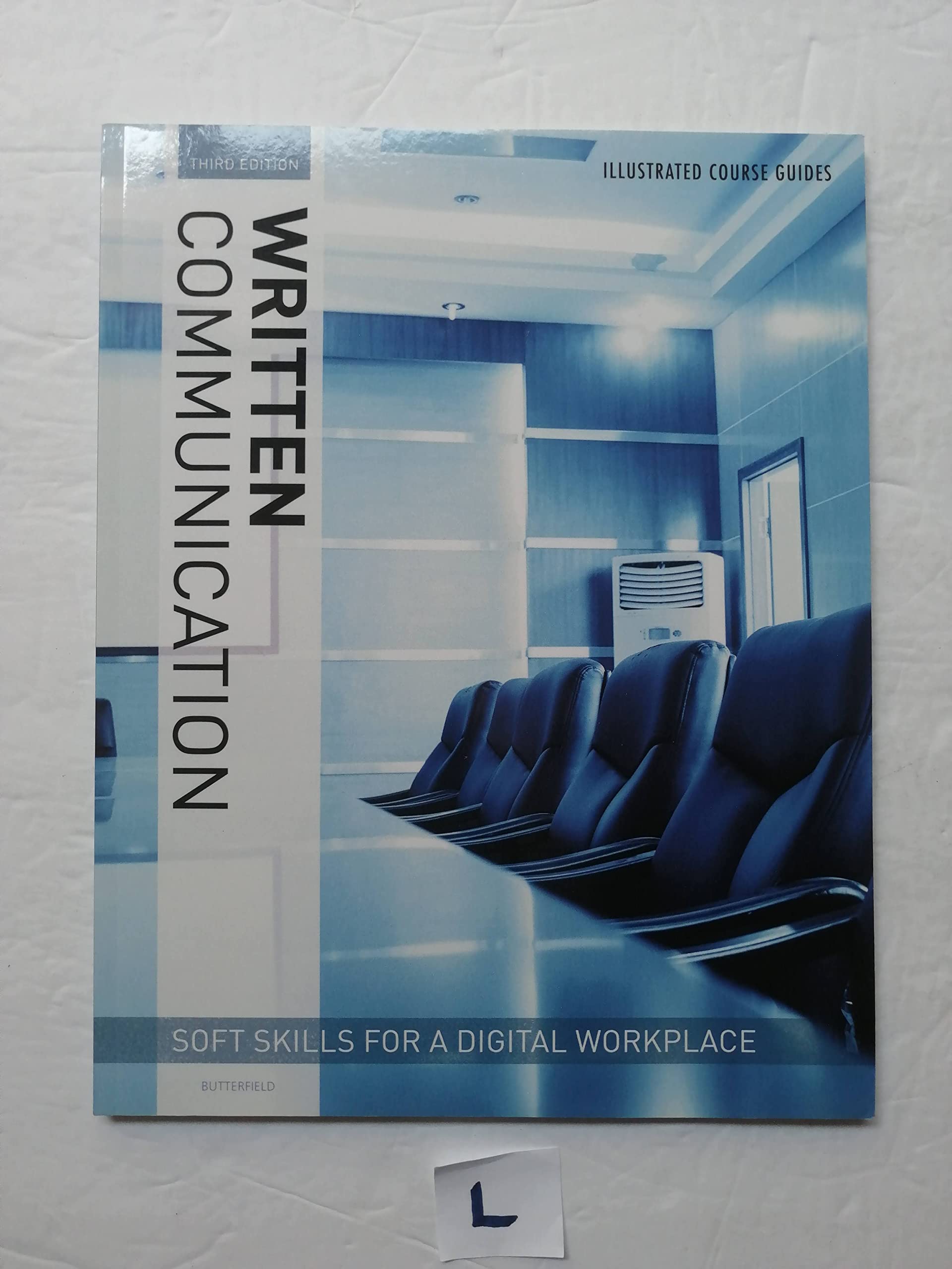 Illustrated Course Guides : Written Communication Soft Skills for a Digital Workplace: Written Communication Soft Skills for,New