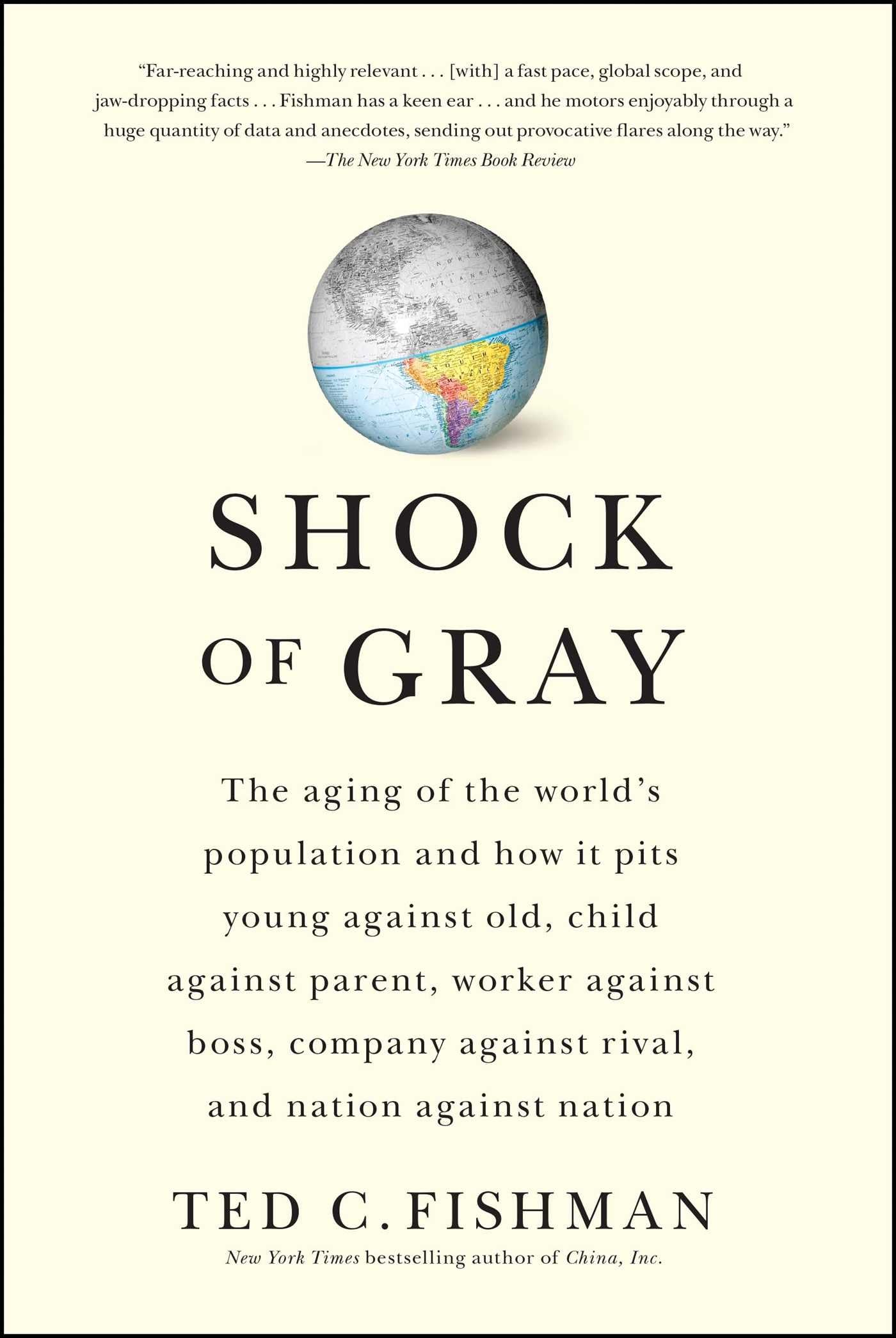 Shock of Gray: The Aging of the World's Population and How it Pits Young Against Old, Child Against Parent, Worker Against Boss,,Used