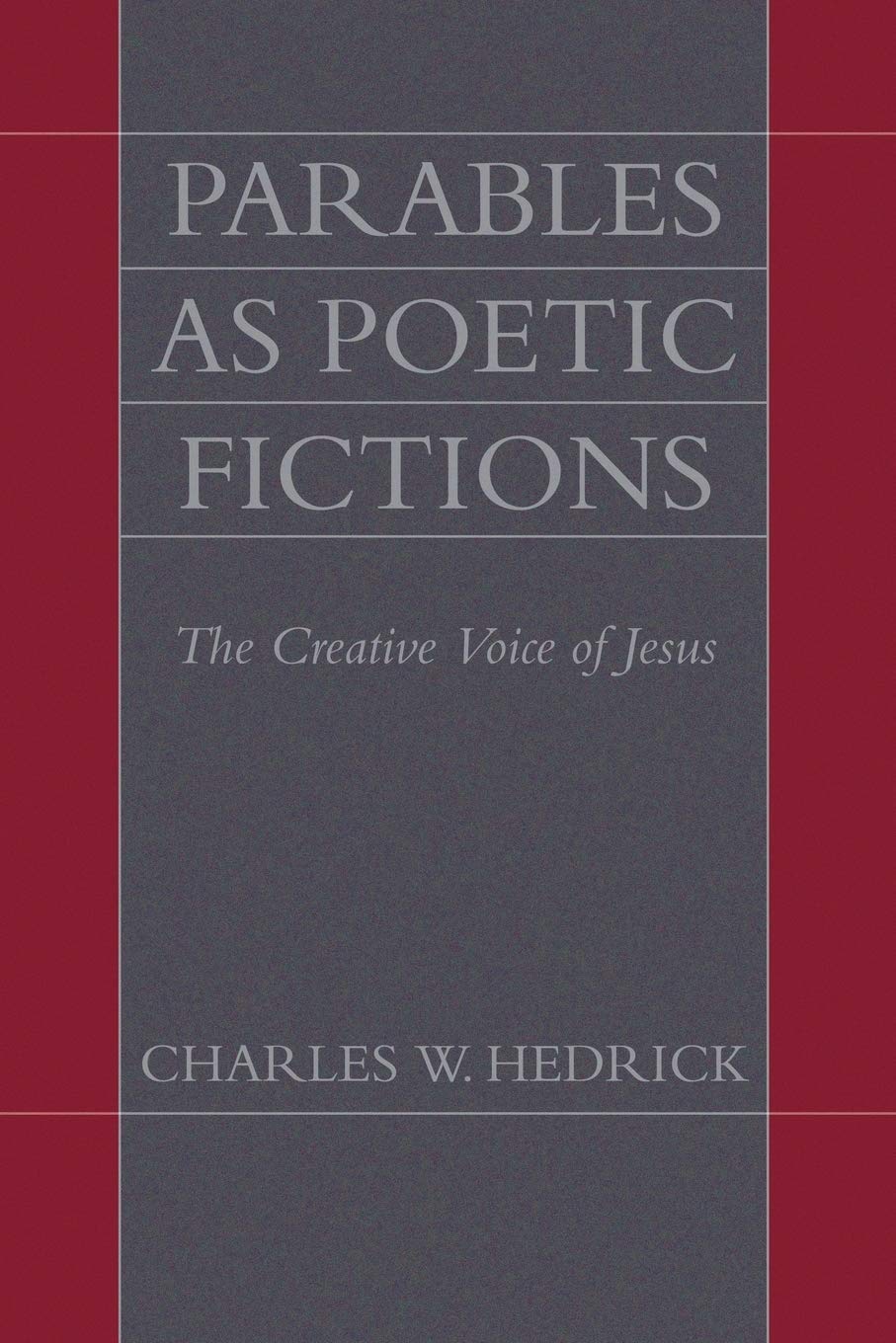 Parables As Poetic Fictions: The Creative Voice Of Jesus,Used