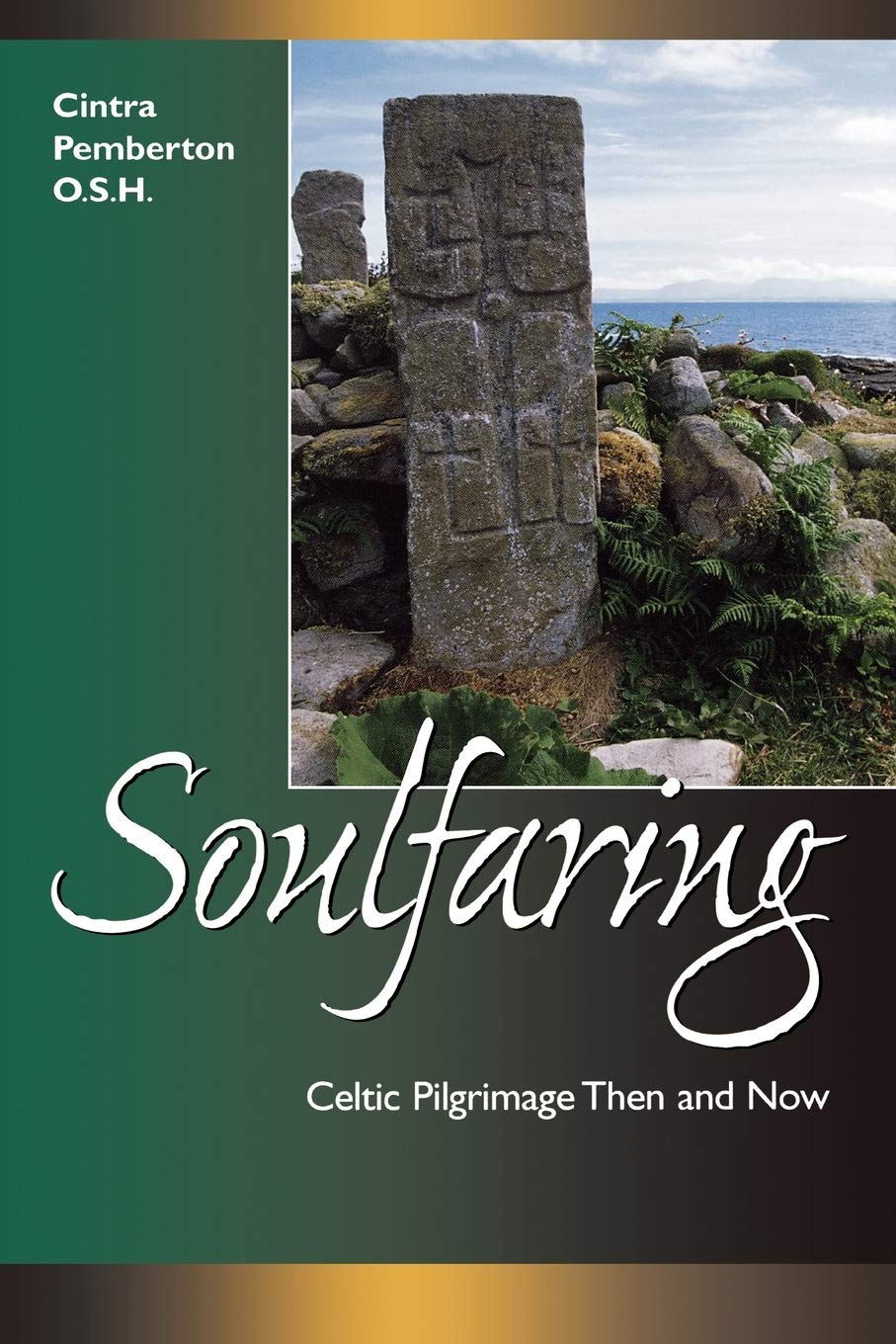 Soulfaring: Celtic Pilgrimages Then And Now,New