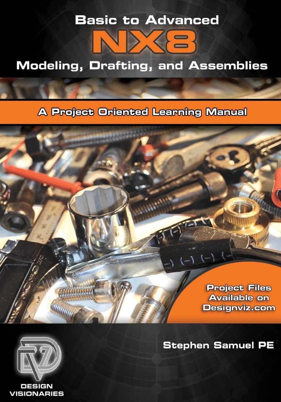 Basic to Advanced Computer Aided Design Using NX 8 Modeling, Drafting, and Assemblies,Used