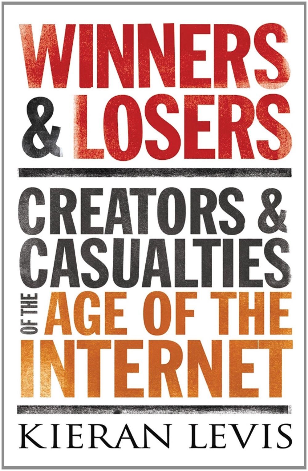 Winners and Losers: Creators and Casualties in the Age of the Internet,Used