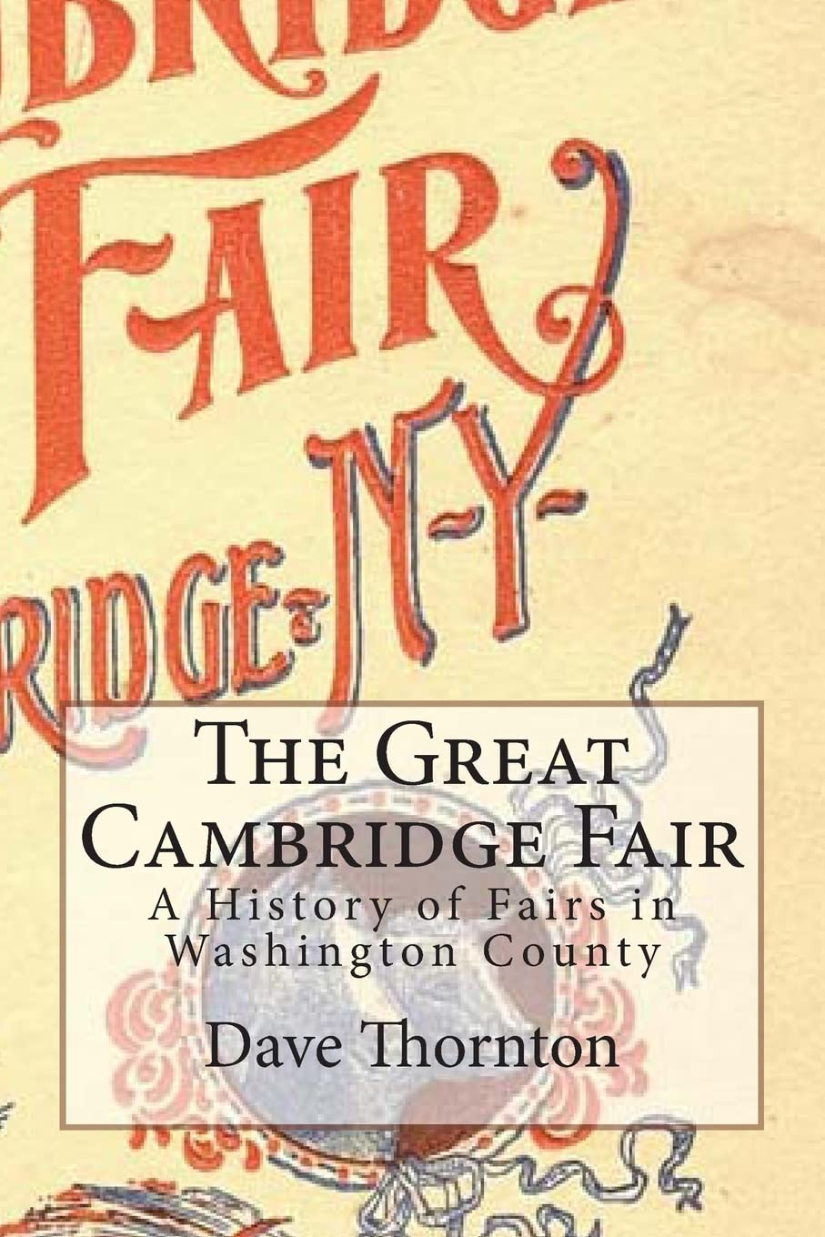 The Great Cambridge Fair: A History Of Fairs In Washington County (Tales Of The Old Cambridge District),Used