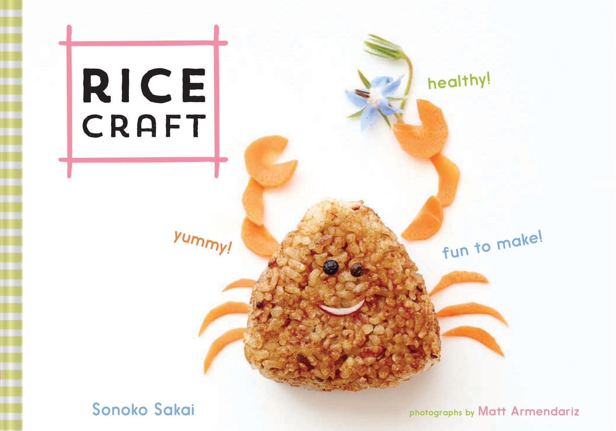 Rice Craft: Yummy! Healthy! Fun To Make!