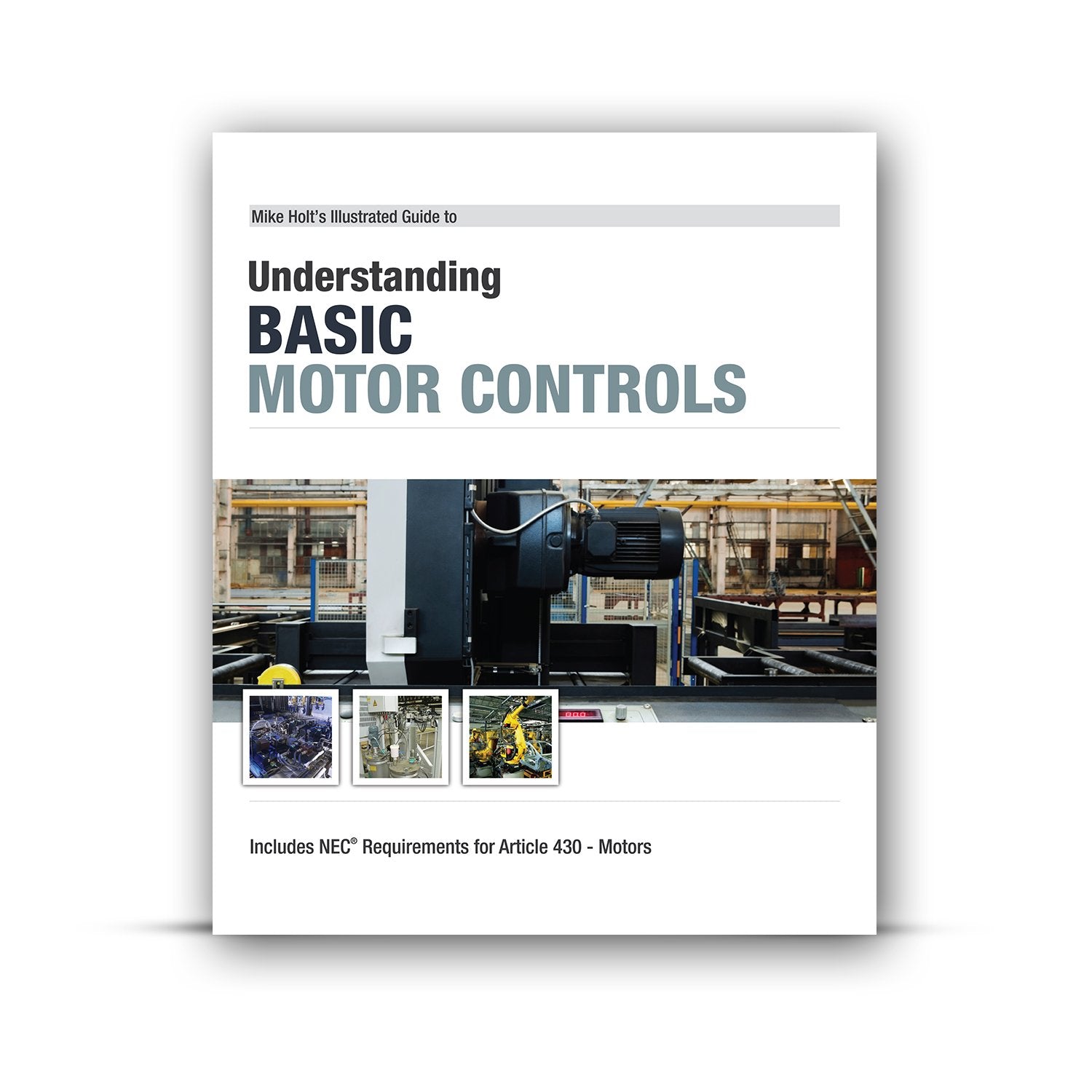 Mike Holt's Illustrated Guide to Understanding Basic Motor Controls,New