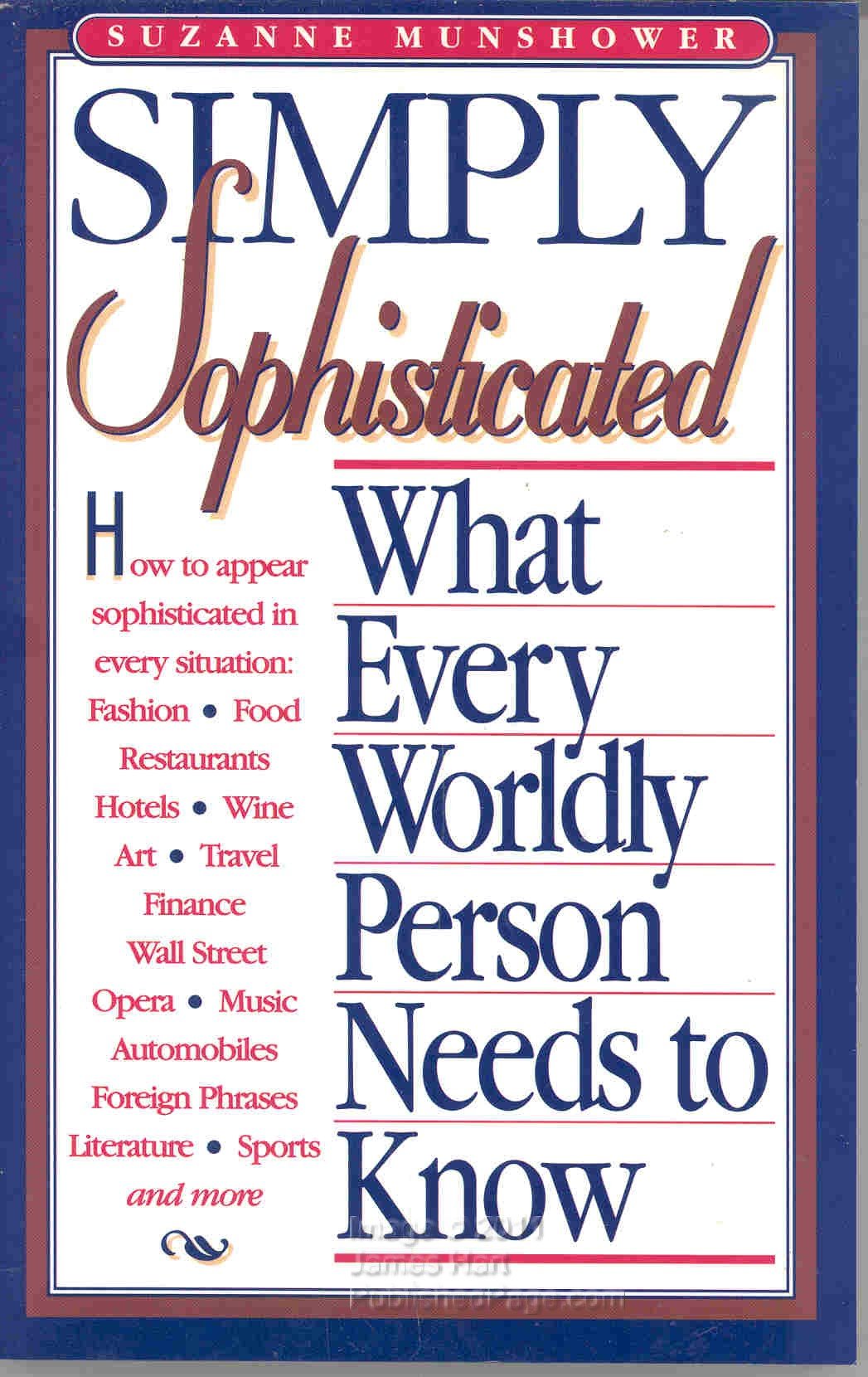 Simply Sophisticated: What Every Worldly Person Needs To Know