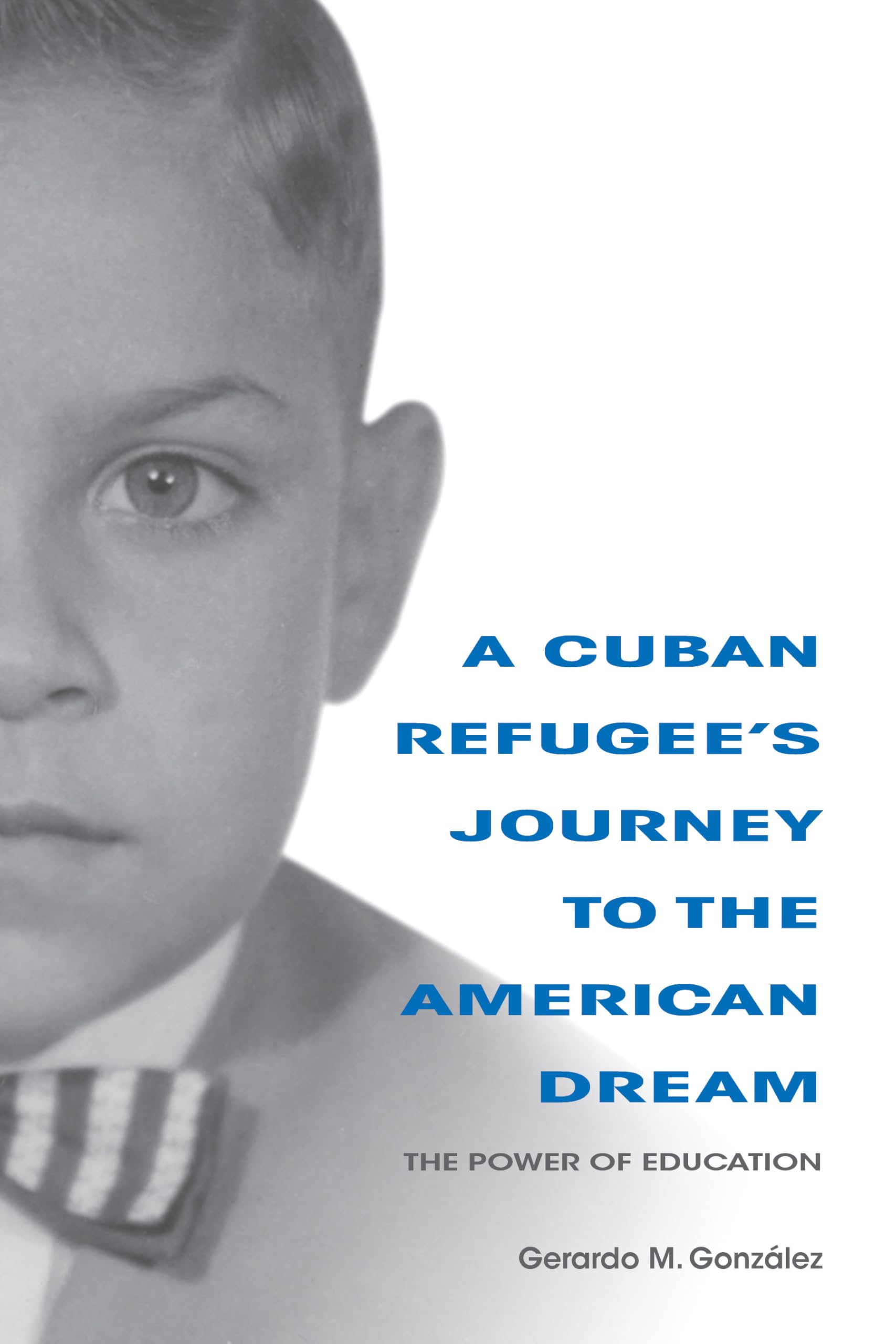 A Cuban Refugee's Journey to the American Dream: The Power of Education (Well House Books),Used