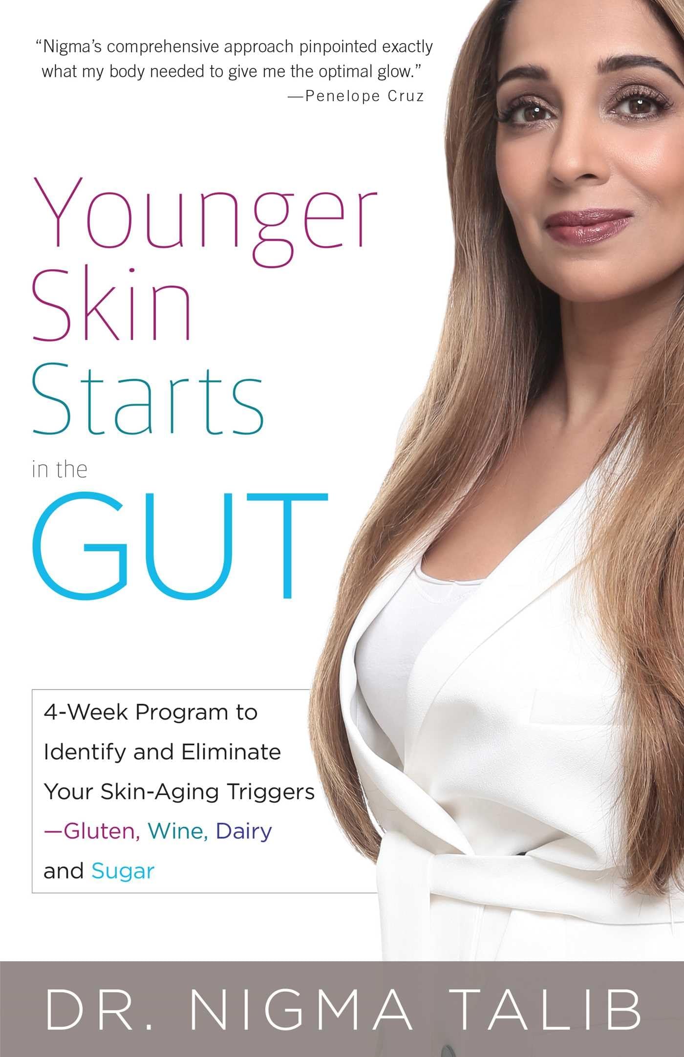 Younger Skin Starts In The Gut: 4Week Program To Identify And Eliminate Your Skinaging Triggers Gluten, Wine, Dairy, And Sug