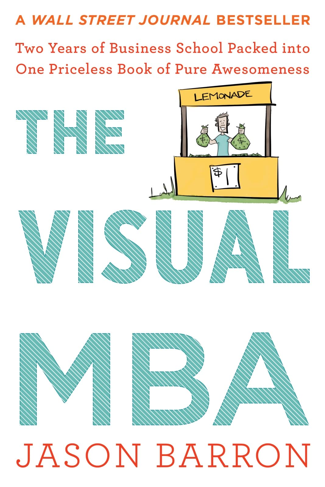The Visual Mba: Two Years Of Business School Packed Into One Priceless Book Of Pure Awesomeness,New