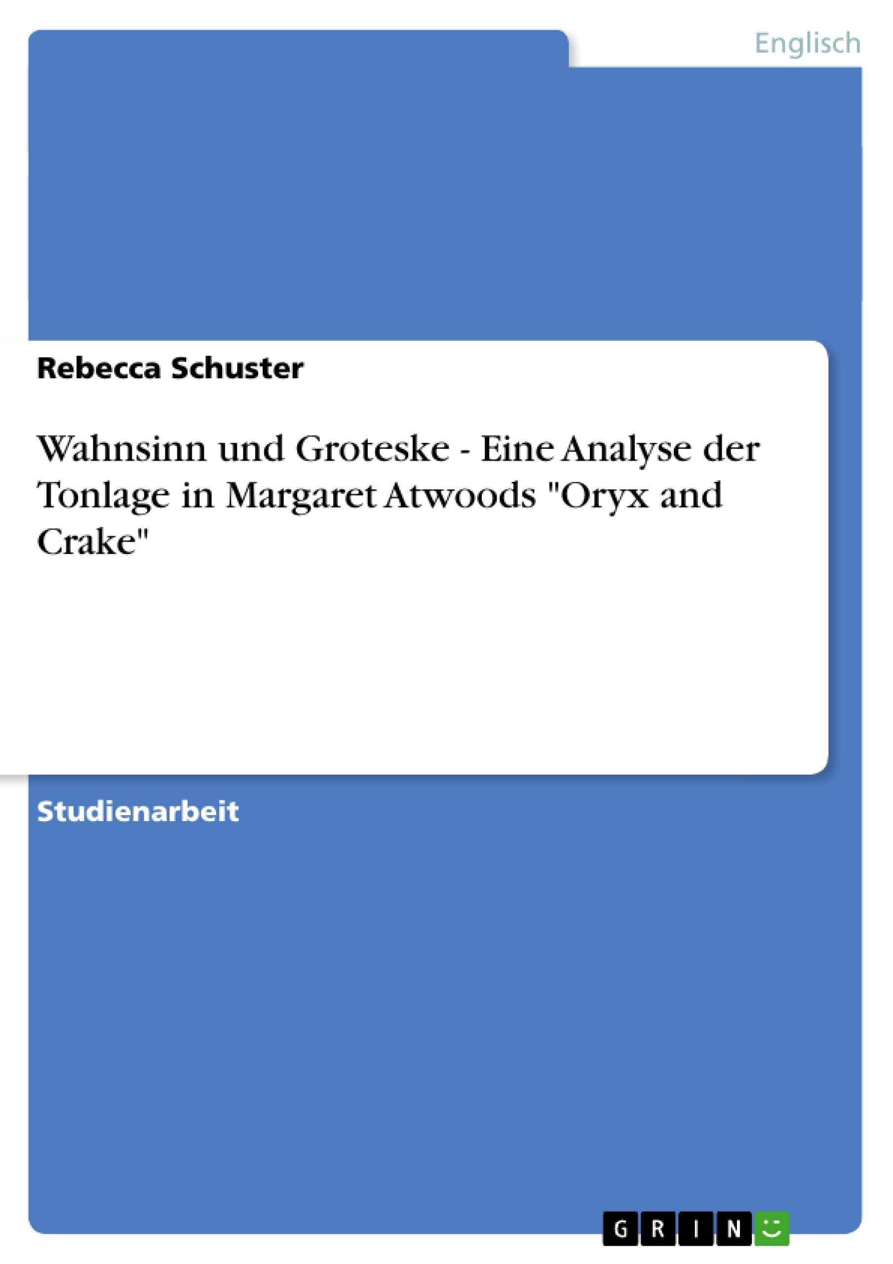 Wahnsinn Und Groteske  Eine Analyse Der Tonlage In Margaret Atwoods 'Oryx And Crake' (German Edition),Used