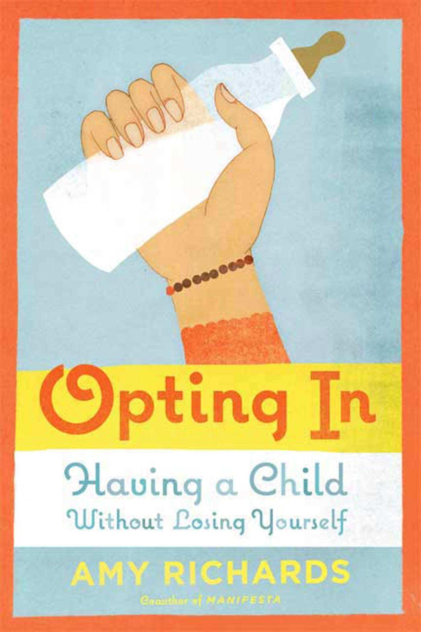 Opting In: Having A Child Without Losing Yourself