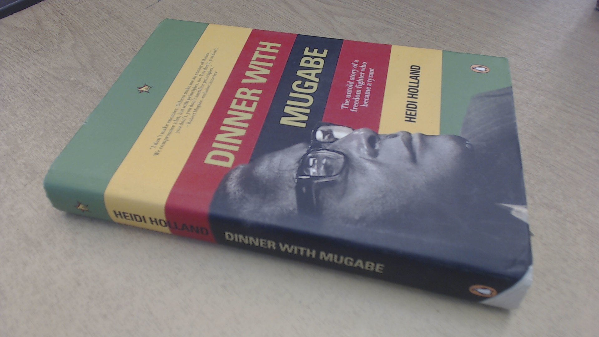 Dinner With Mugabe: The Untold Story Of A Freedom Fighter Who Became A Tyrant,New