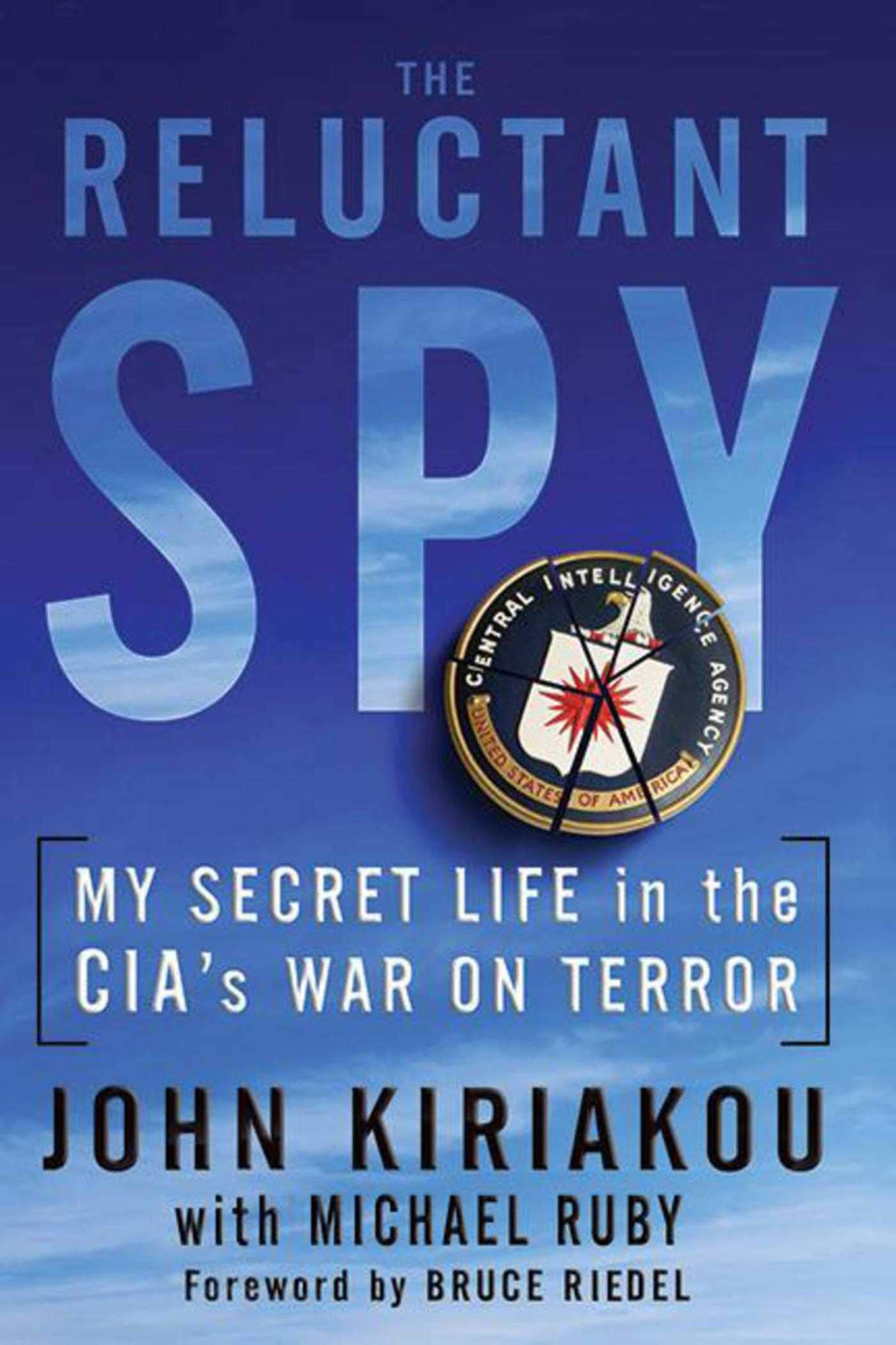 Reluctant Spy: My Secret Life In The Cia'S War On Terror