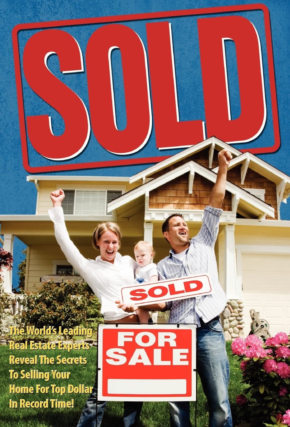 Sold! The World's Leading Real Estate Experts Reveal the Secrets to Selling Your Home for Top Dollar in Record Time!,Used
