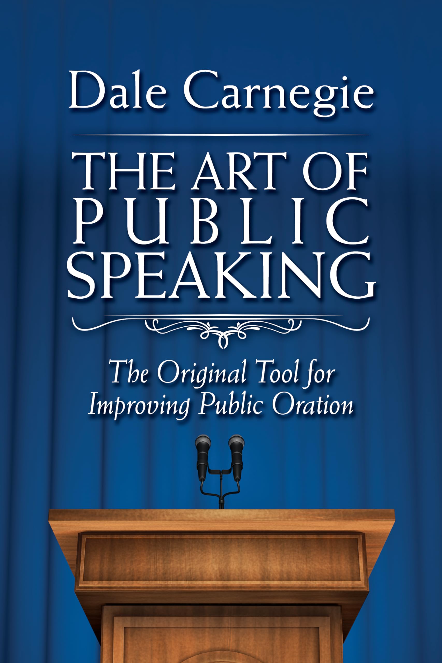 Art of Public Speaking: The Original Tool for Improving Public Oration,New
