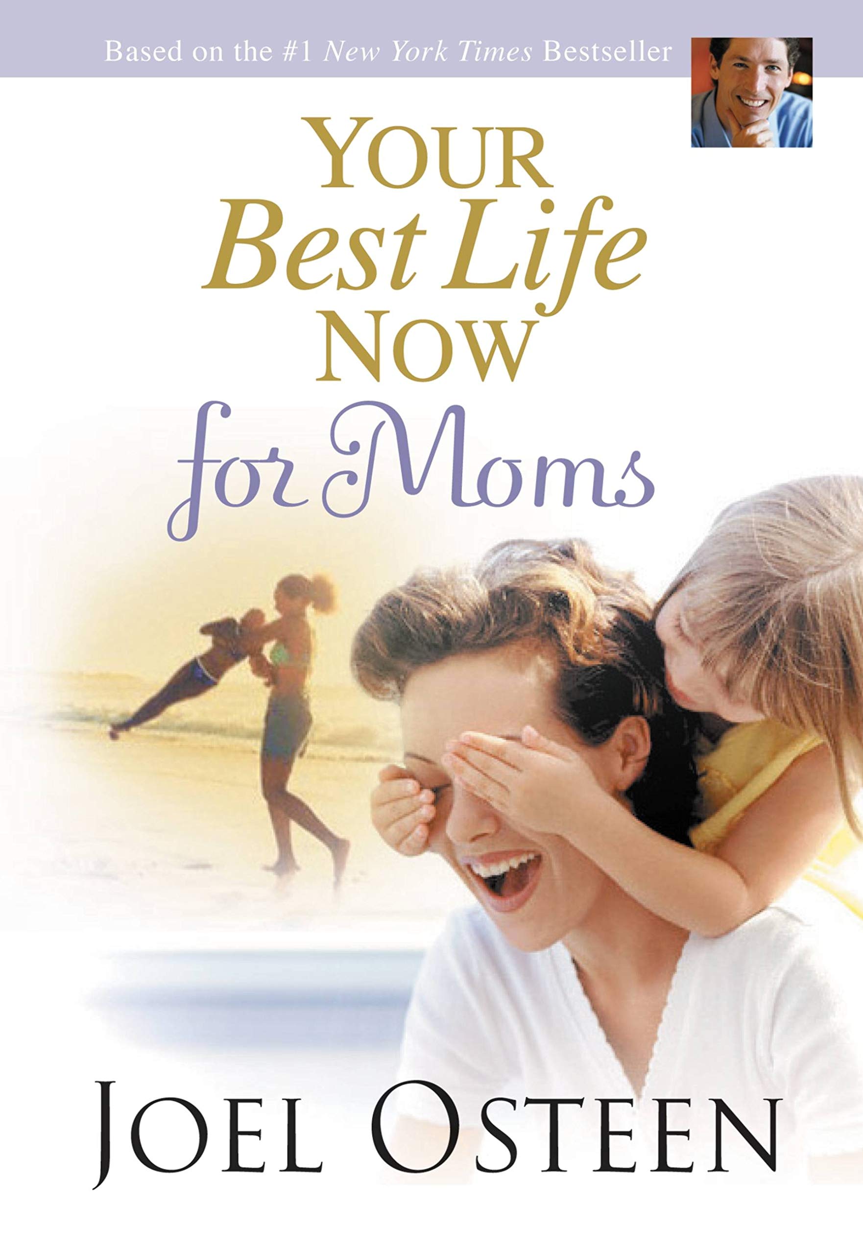 Your Best Life Now for Moms,New