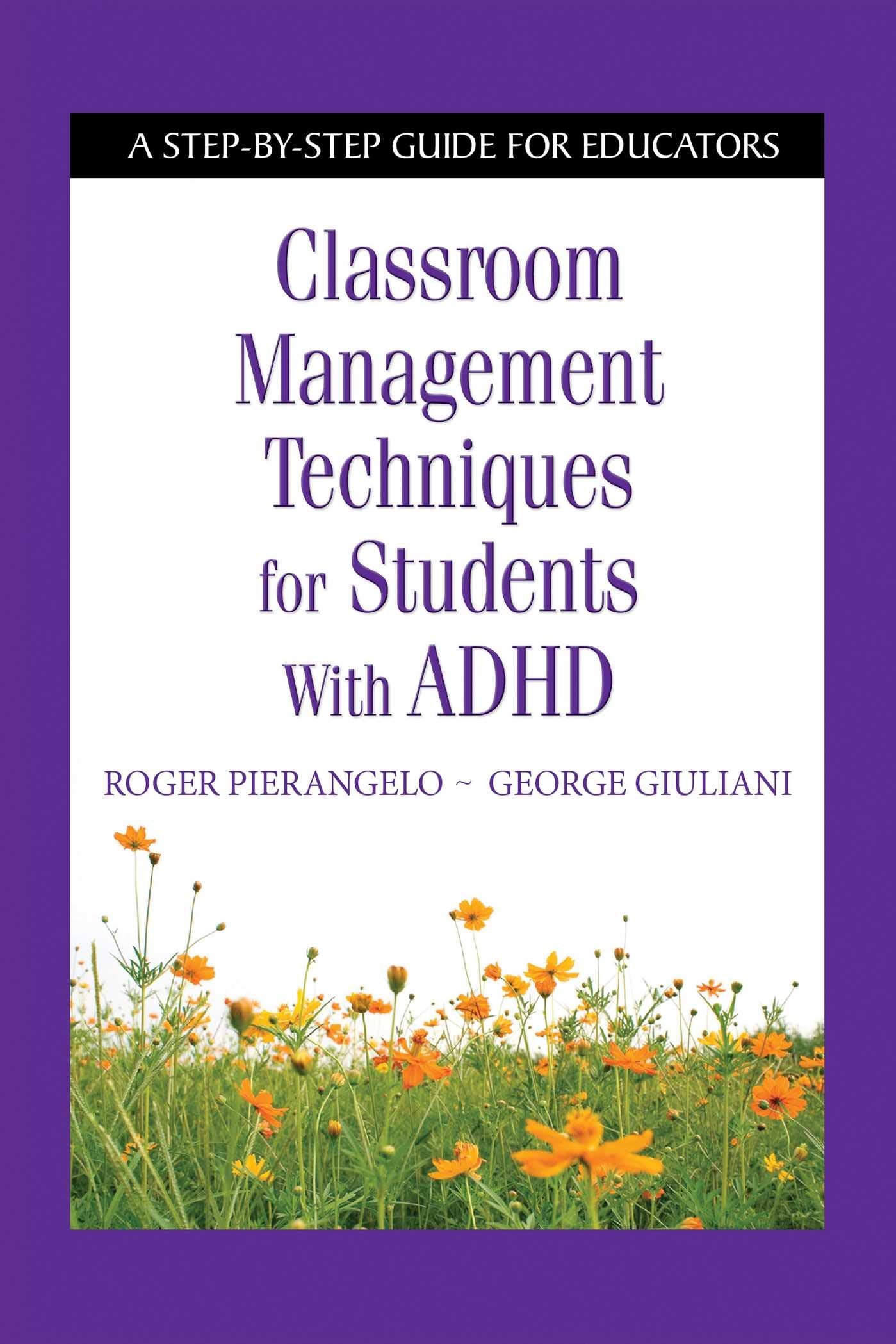 Classroom Management Techniques for Students with ADHD: A StepbyStep Guide for Educators,Used