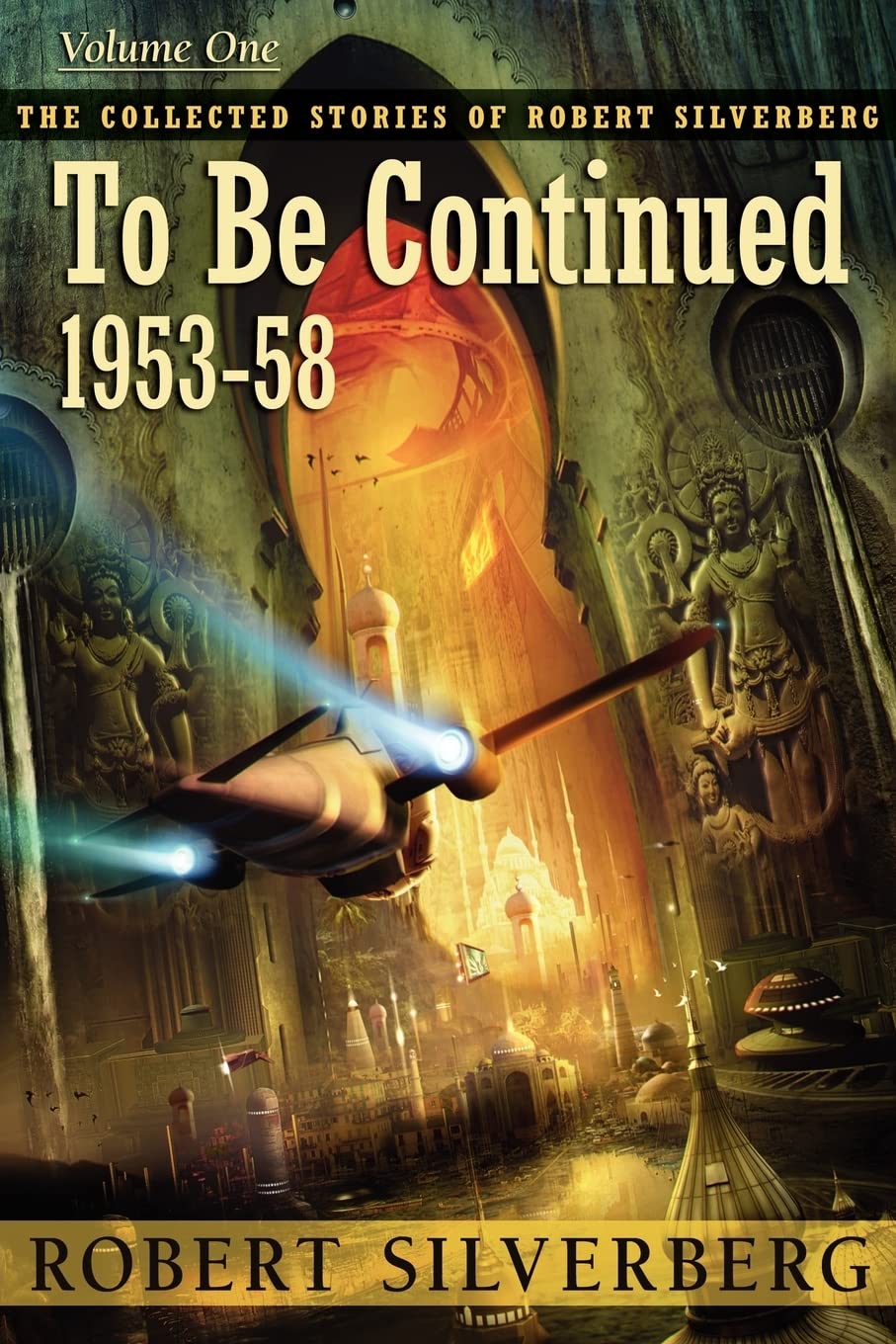 To Be Continued (Collected Stories of Robert Silverberg),Used