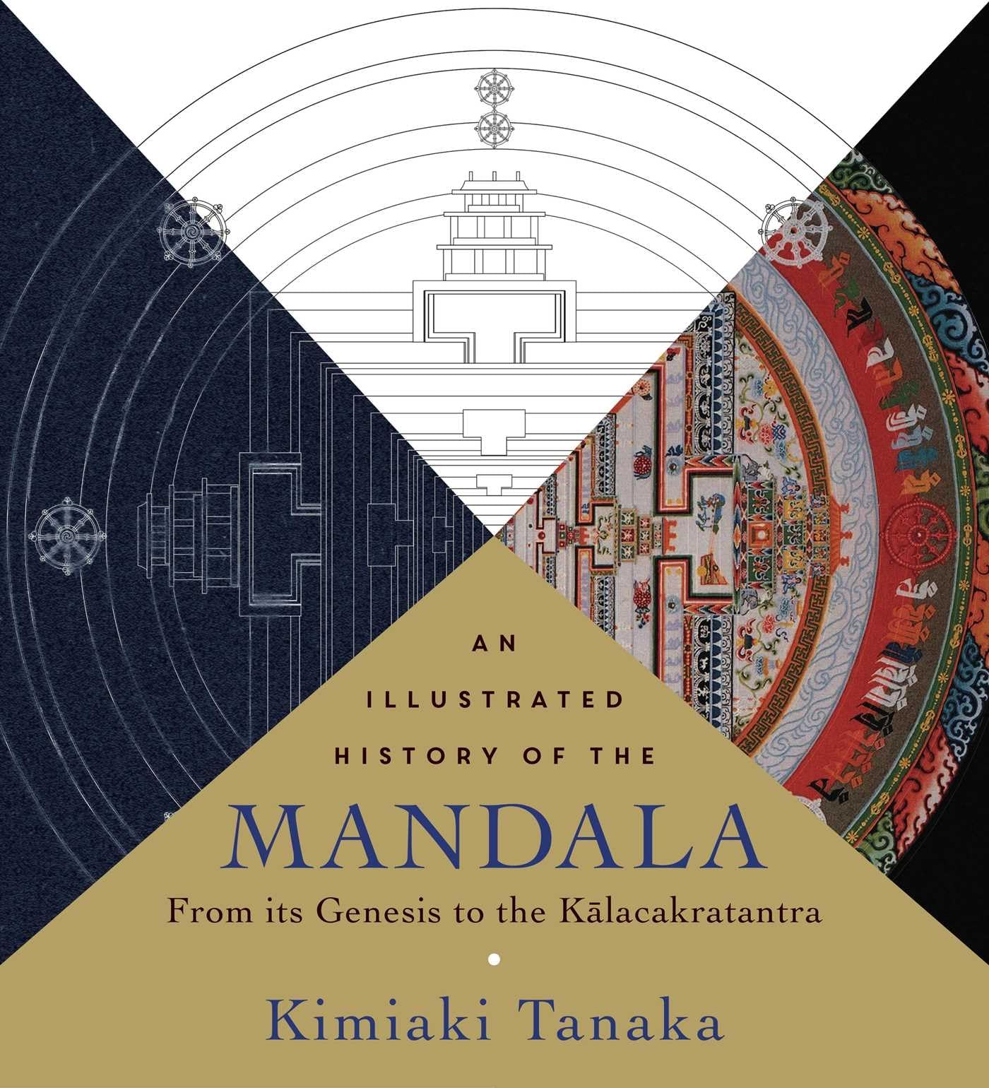 An Illustrated History of the Mandala: From Its Genesis to the Kalacakratantra,Used