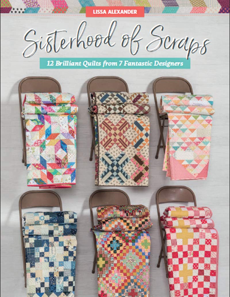 Sisterhood of Scraps: 12 Brilliant Quilts from 7 Fantastic Designers,Used