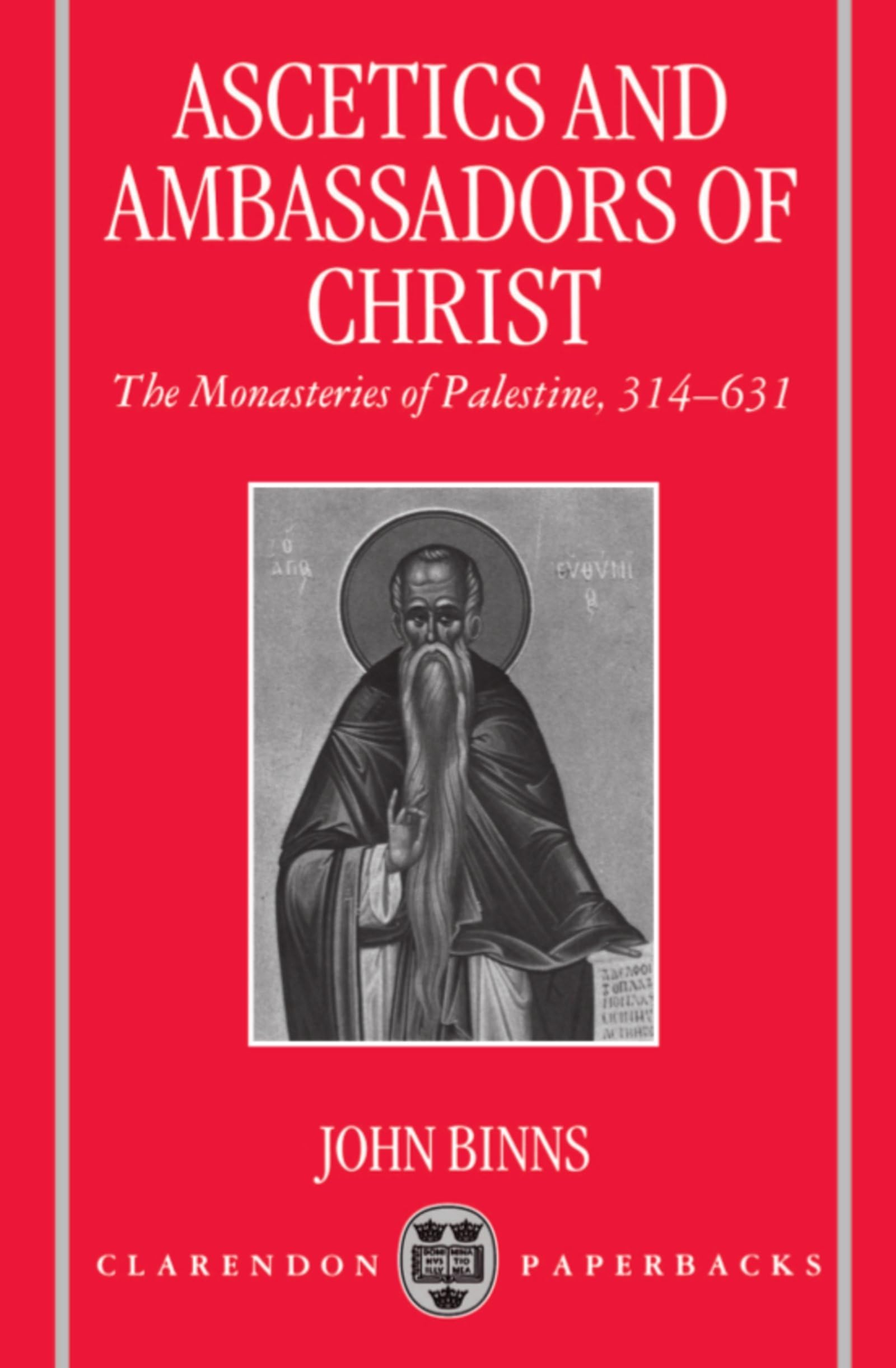 Ascetics and Ambassadors of Christ: The Monasteries of Palestine 314631 (Oxford Early Christian Studies),Used