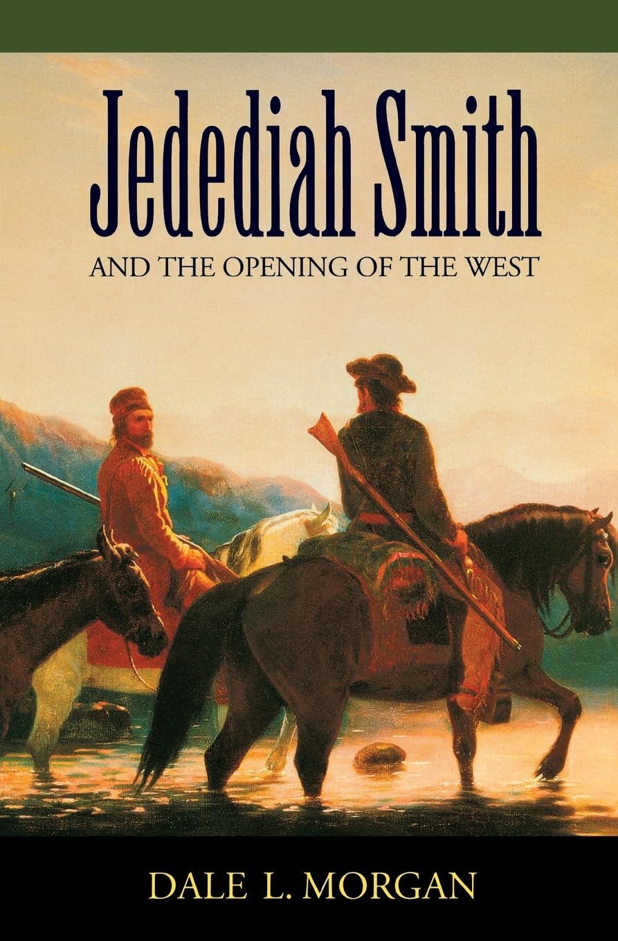 Jedediah Smith And The Opening Of The West (Bison Book S),New