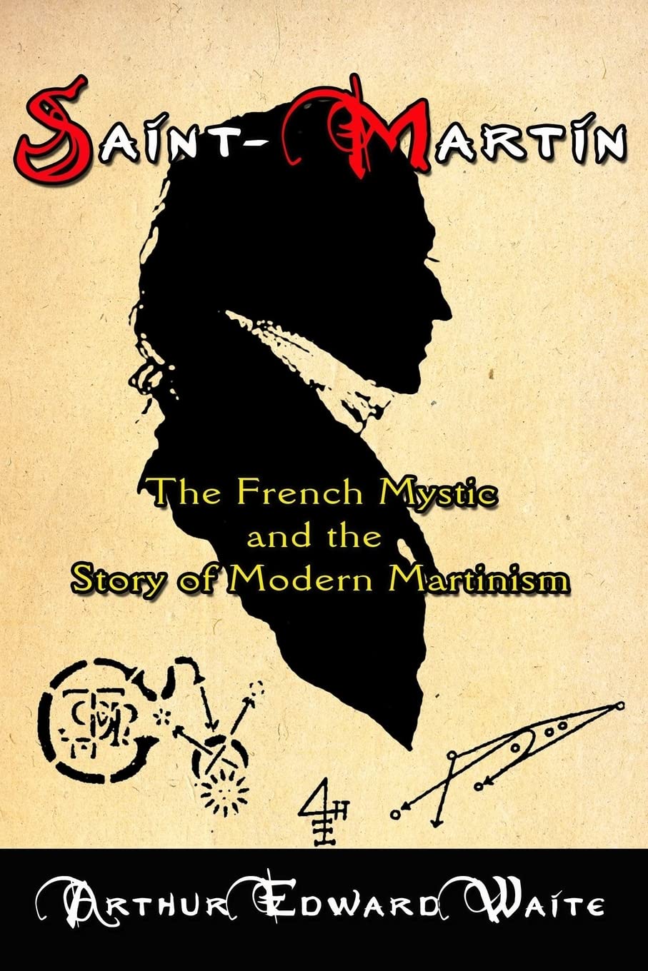 SaintMartin: The French Mystic and the Story of Modern Martinism,Used