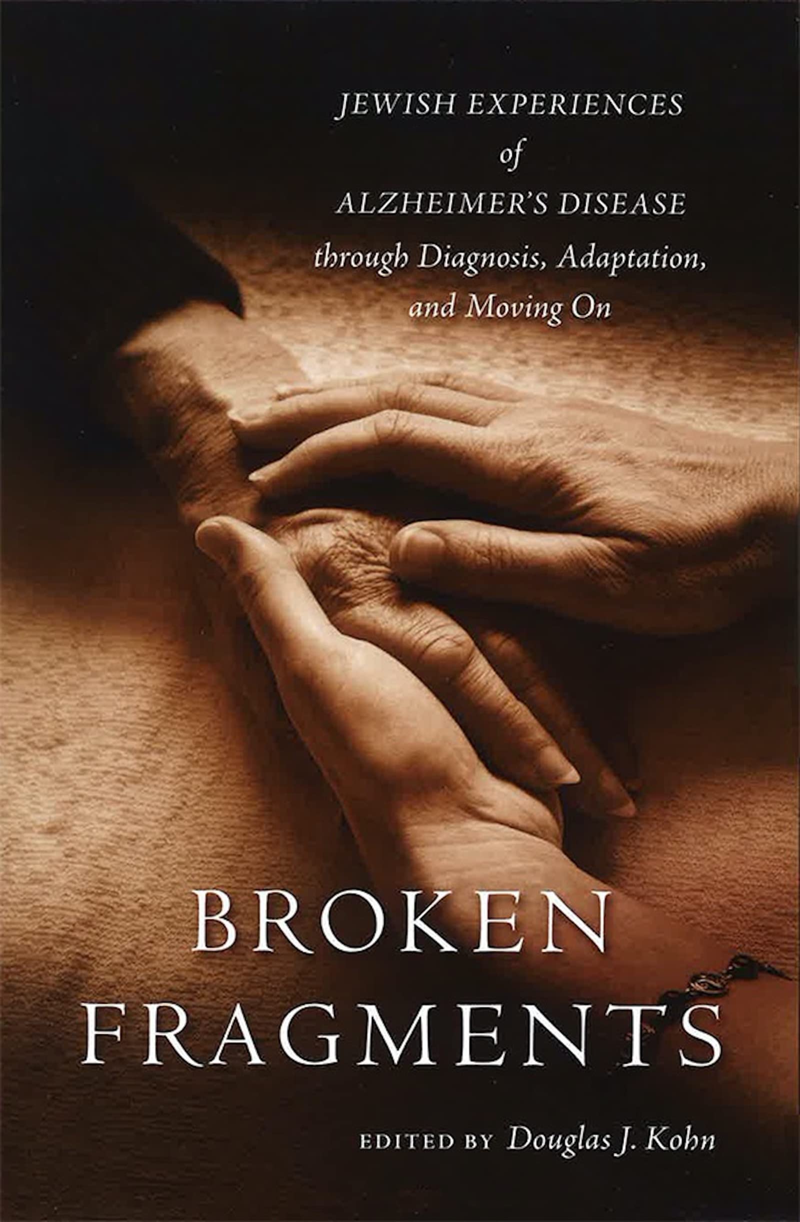 Broken Fragments: Jewish Experiments Of Alzheimer'S Disease Through Diagnosis, Adaptation, And Moving On,Used