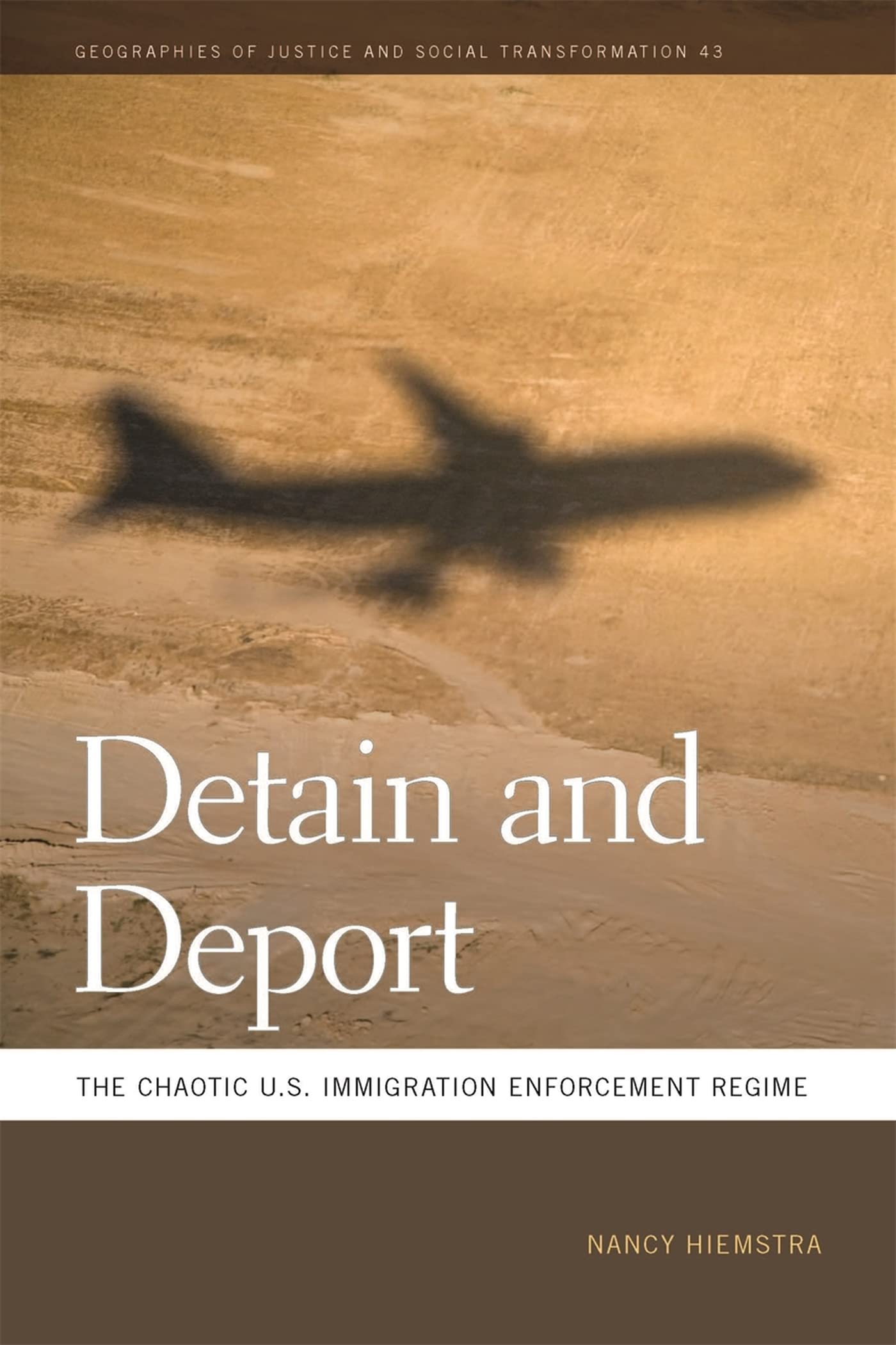 Detain And Deport: The Chaotic U.S. Immigration Enforcement Regime (Geographies Of Justice And Social Transformation Ser.),Used