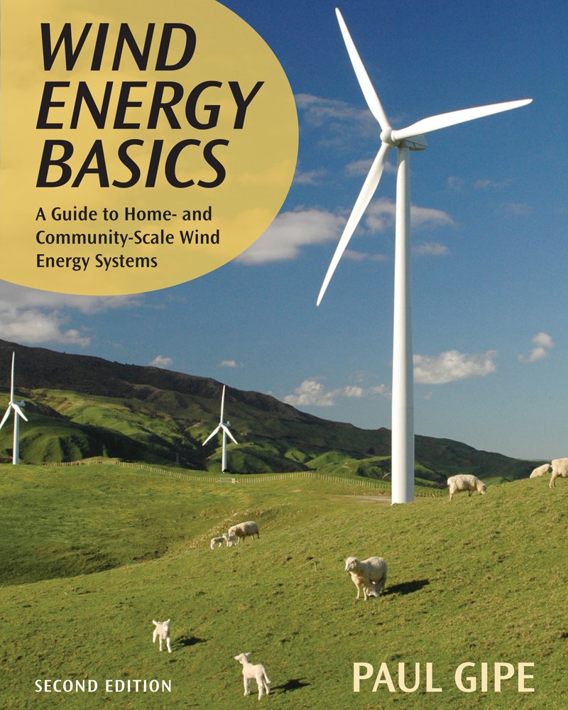 Wind Energy Basics: A Guide to Home and Community Scale WindEnergy Systems,Used