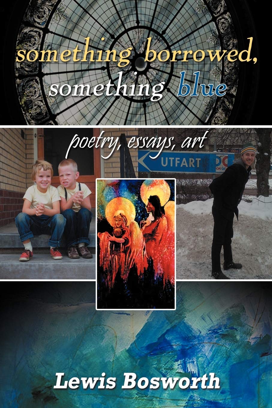 Something Borrowed, Something Blue: Poetry, Essays, Art,New