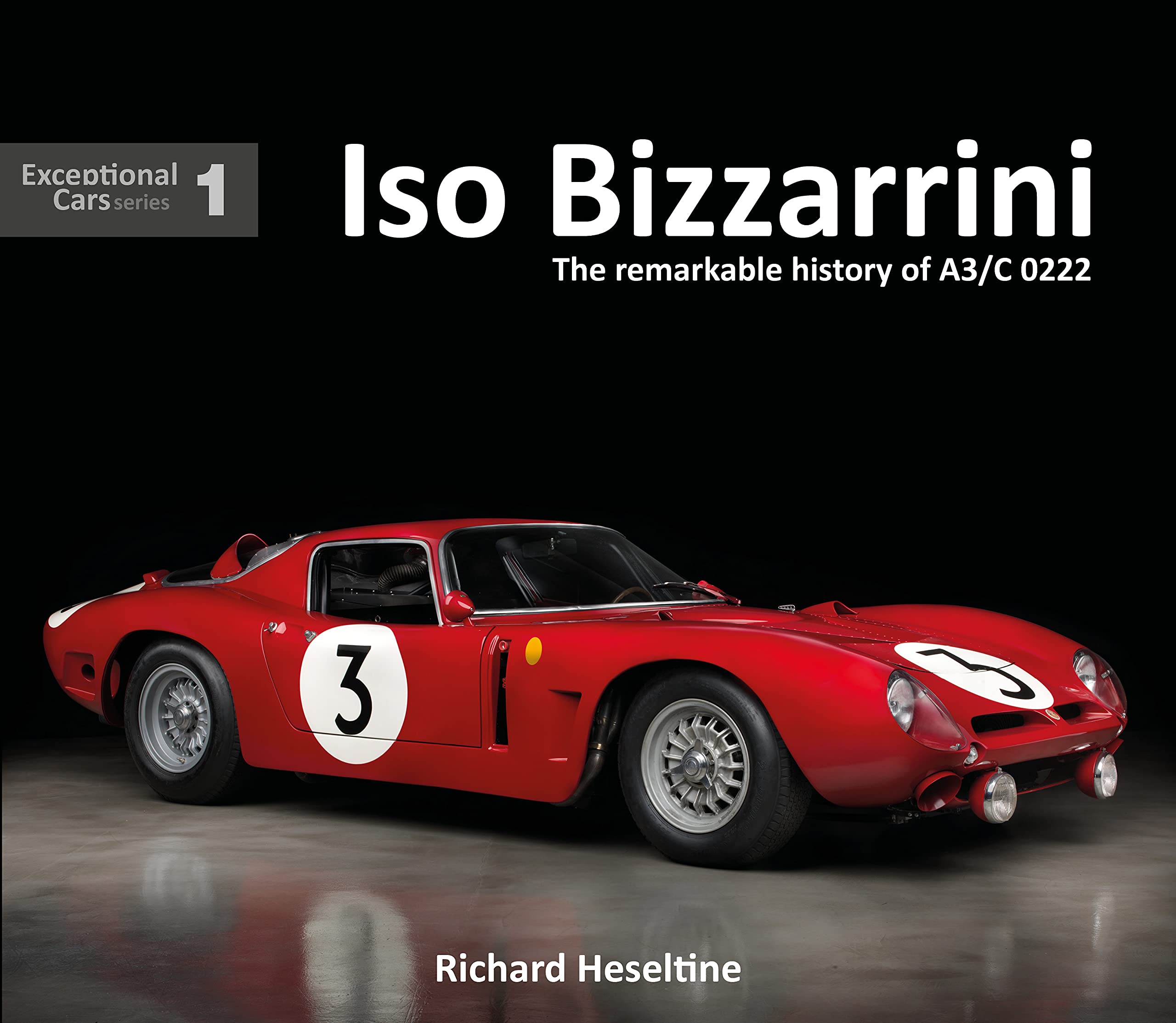 Iso Bizzarrini: The Remarkable History Of A3/C 0222 (Exceptional Cars) (Exceptional Cars Series)