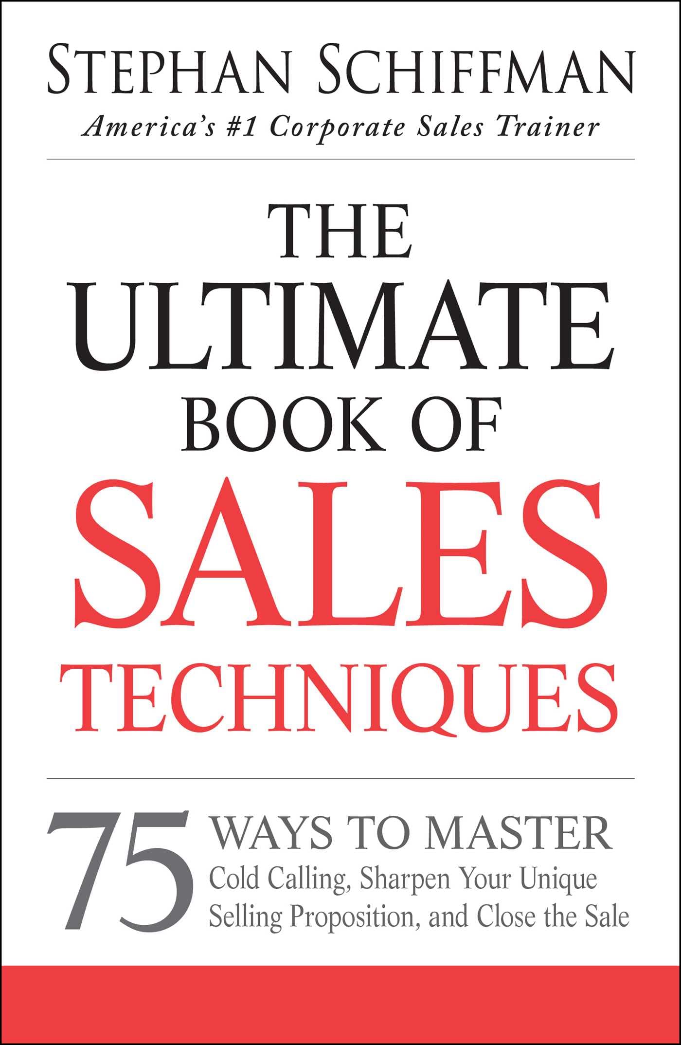 The Ultimate Book Of Sales Techniques: 75 Ways To Master Cold Calling, Sharpen Your Unique Selling Proposition, And Close The Sa,Used