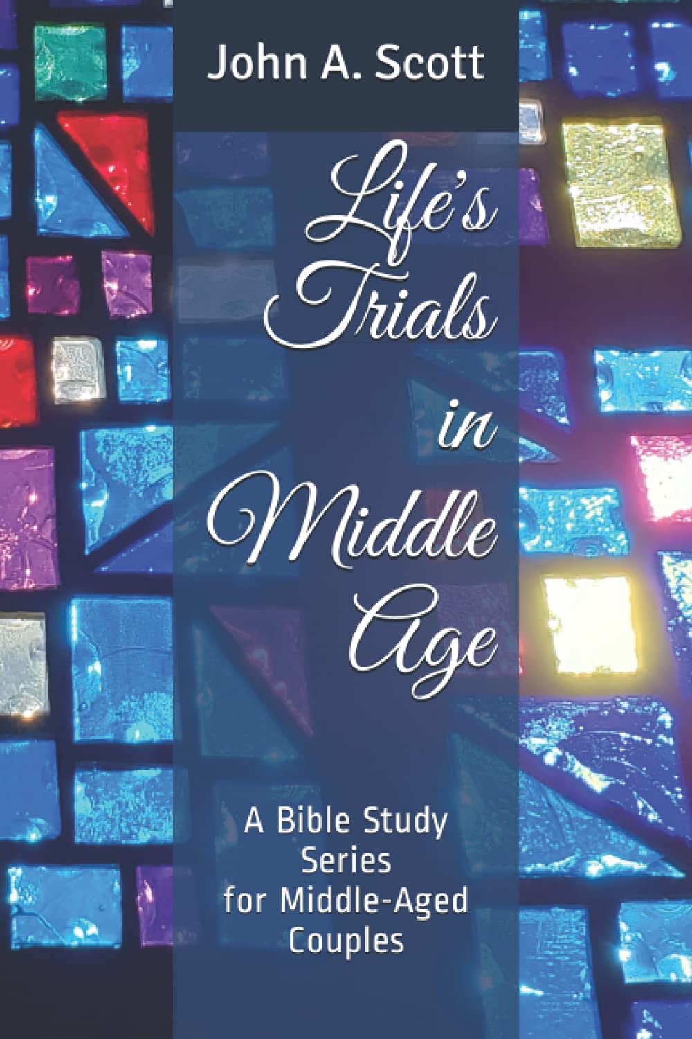 Life's Trials in Middle Age: A Bible Study Series for MiddleAged Couples,Used