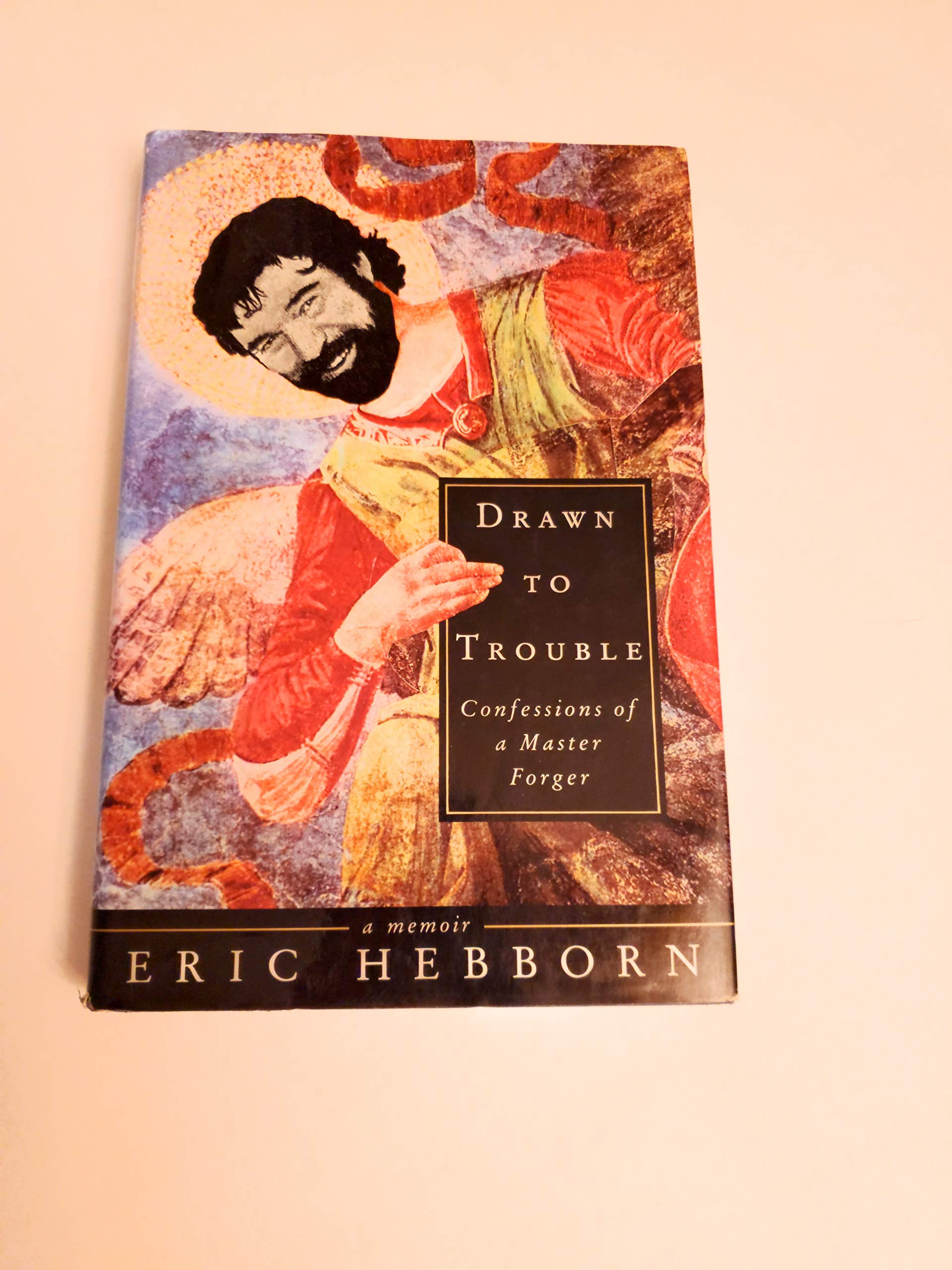 Drawn To Trouble: Confessions Of A Master Forger,New