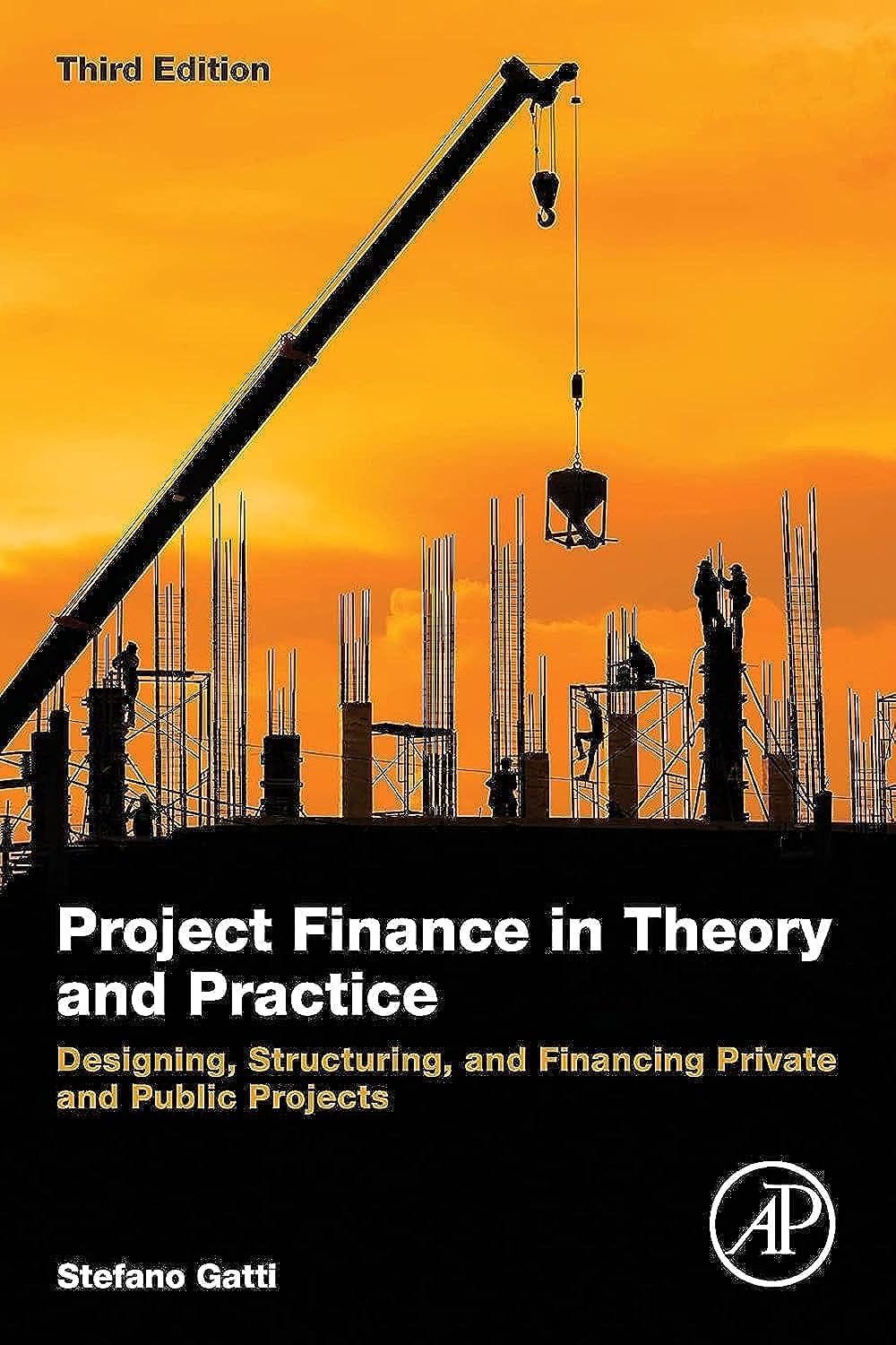 Project Finance in Theory and Practice: Designing, Structuring, and Financing Private and Public Projects,Used