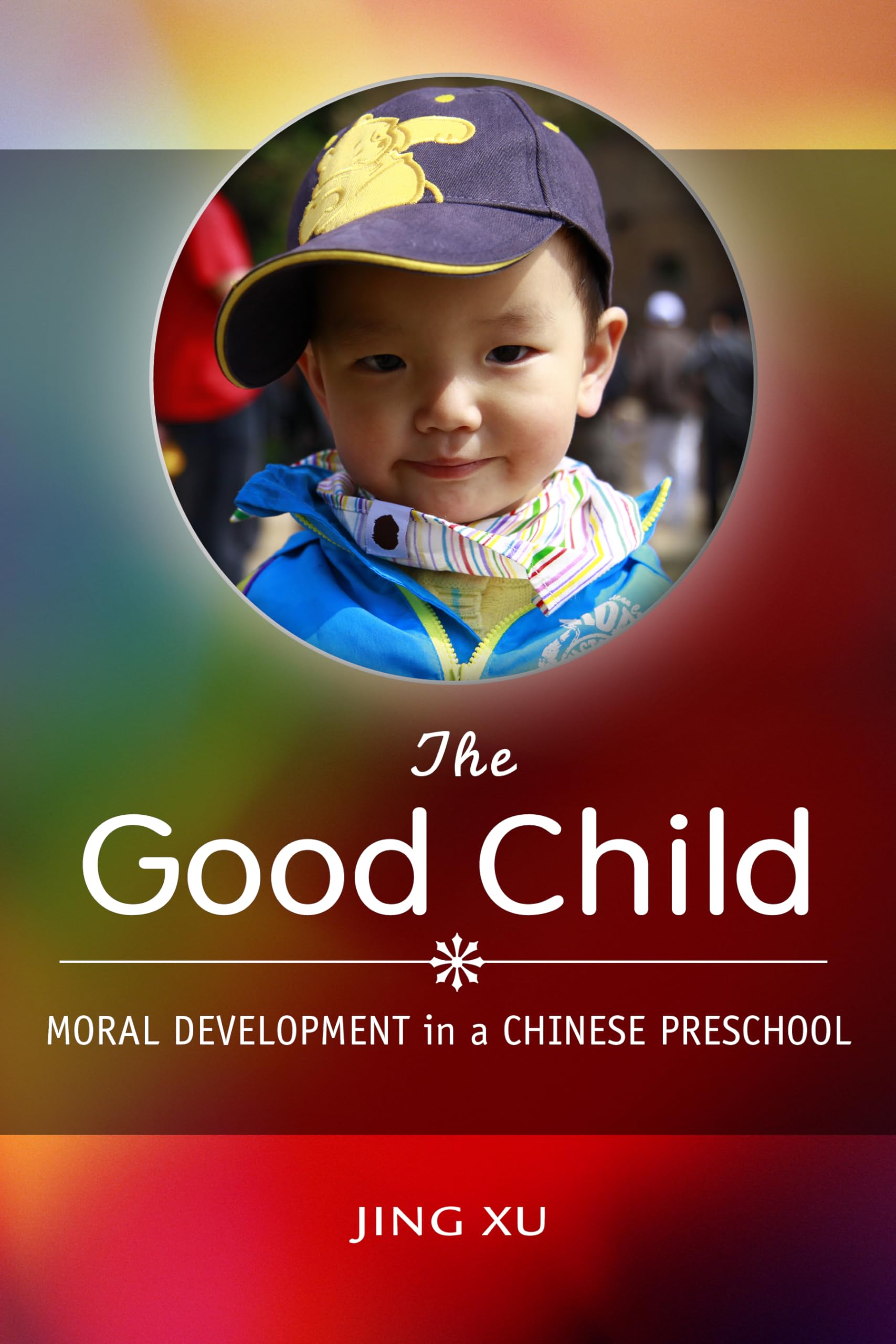 The Good Child: Moral Development In A Chinese Preschool,Used