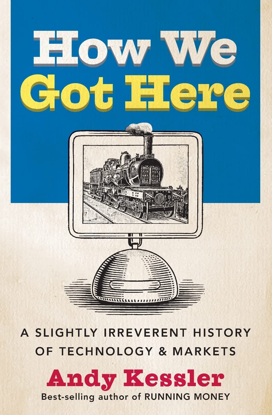 How We Got Here: A Slightly Irreverent History of Technology and Markets,Used
