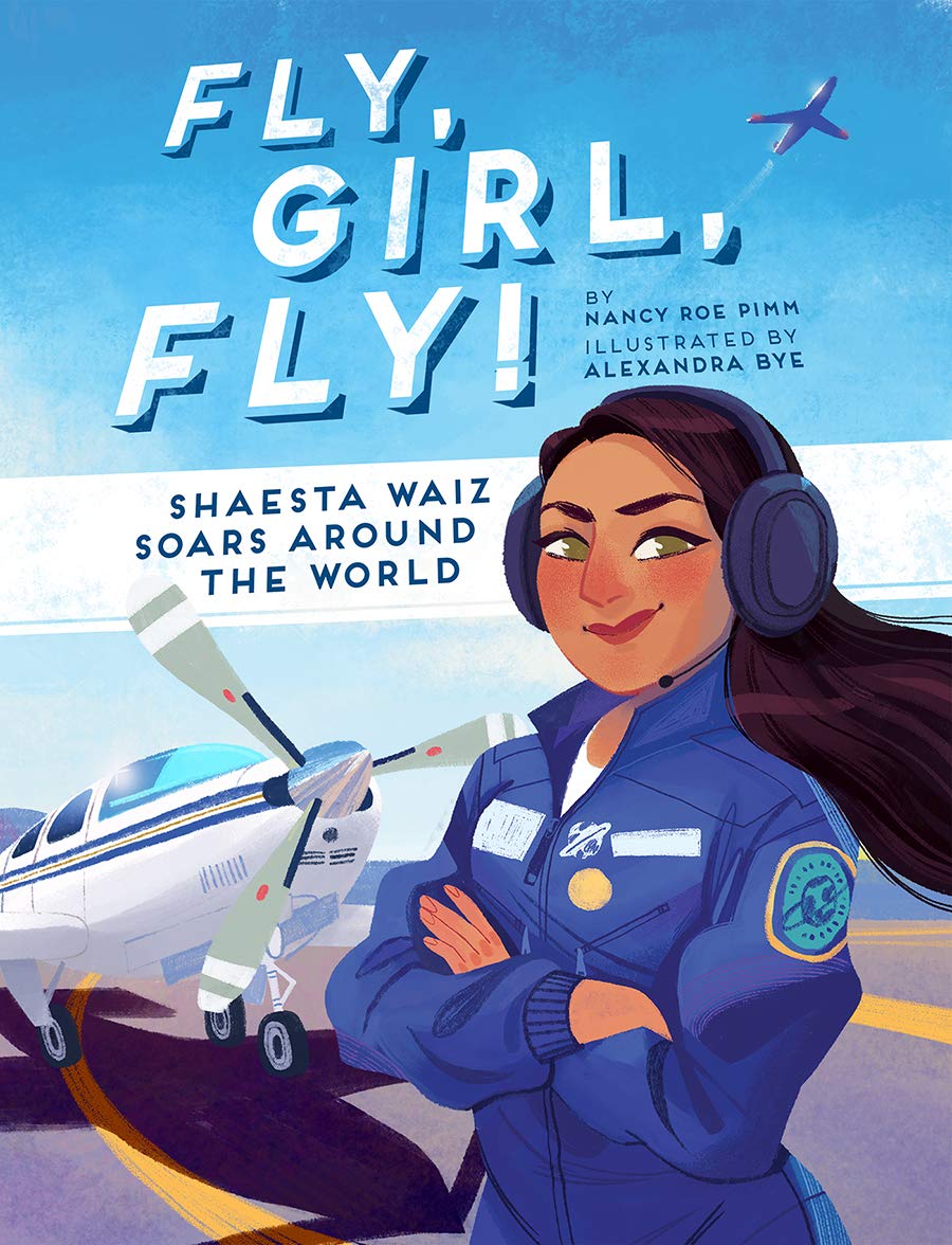 Fly, Girl, Fly!: Shaesta Waiz Soars around the World,Used