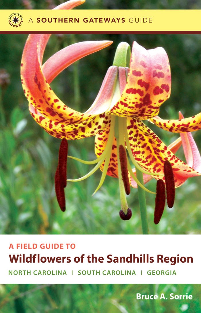 A Field Guide To Wildflowers Of The Sandhills Region: North Carolina, South Carolina, And Georgia (Southern Gateways Guides),New