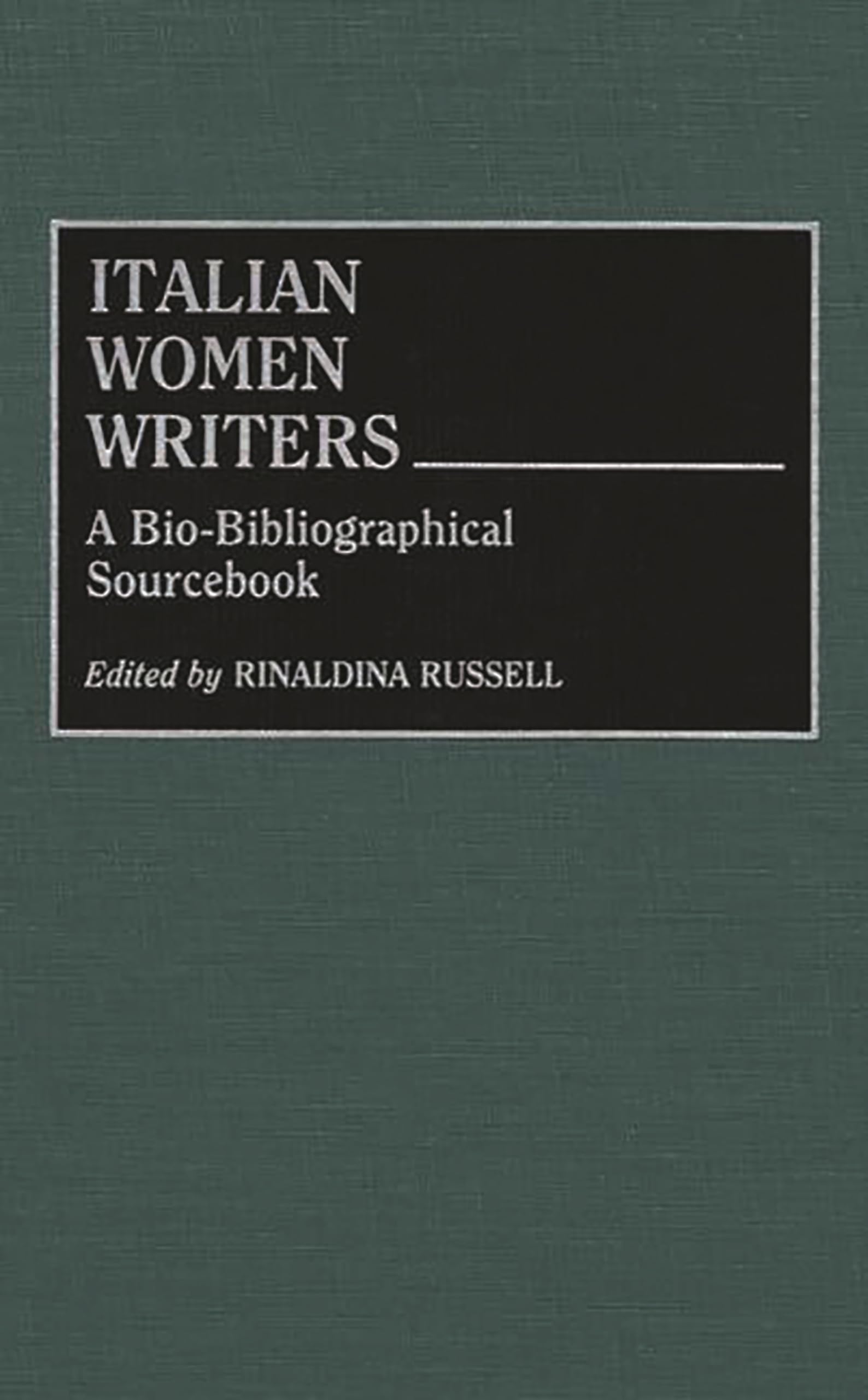 Italian Women Writers: A Biobibliographical Sourcebook (Contributions In Political Science)