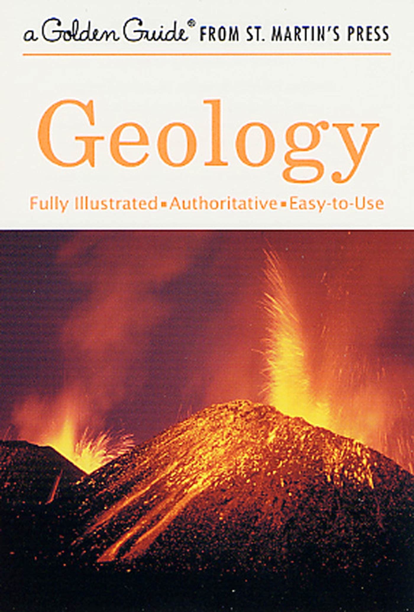 Geology: A Fully Illustrated, Authoritative and EasytoUse Guide (A Golden Guide from St. Martin's Press),Used