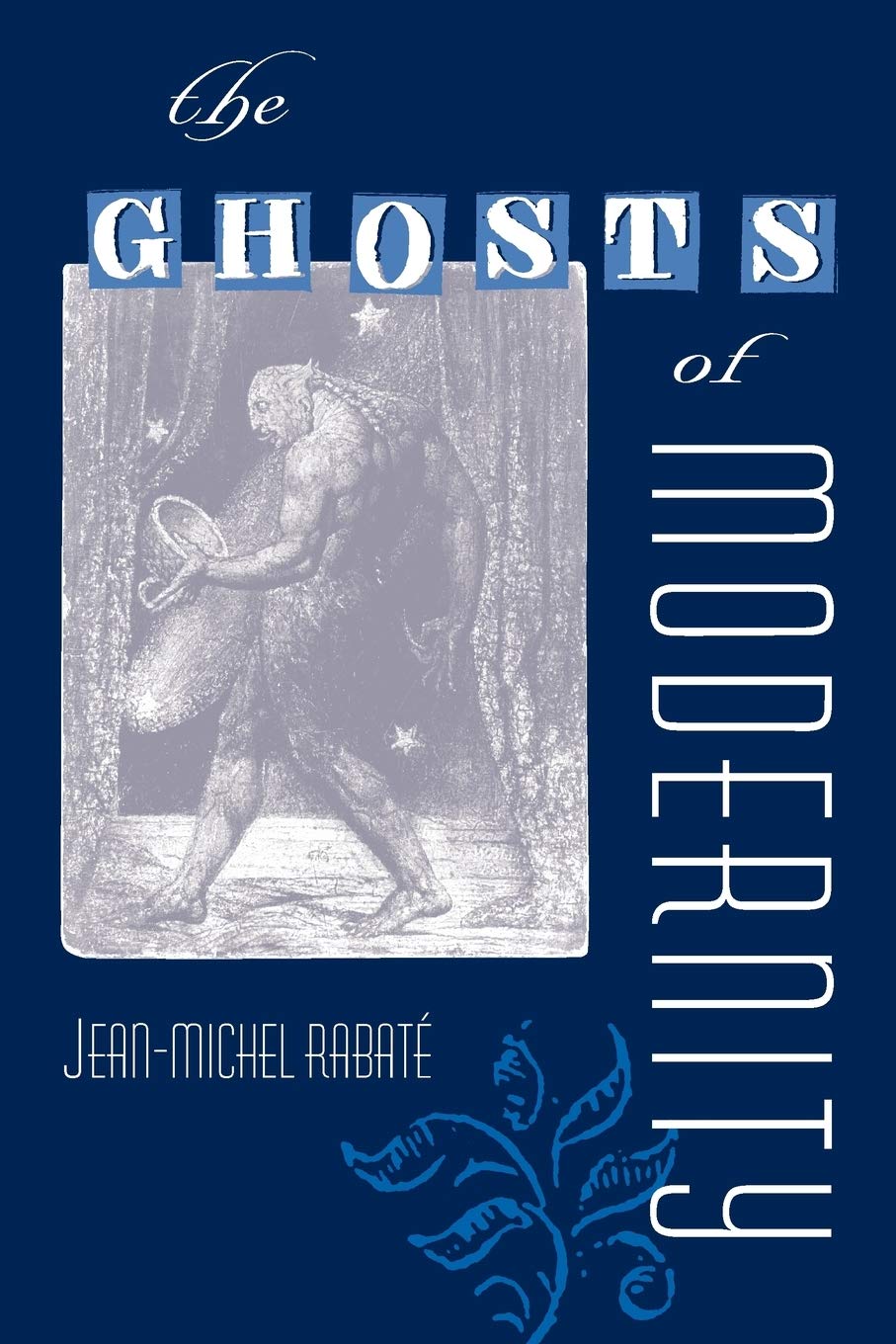 The Ghosts Of Modernity (Crosscurrents:Comparative Studies In European Literature And Philosophy),Used