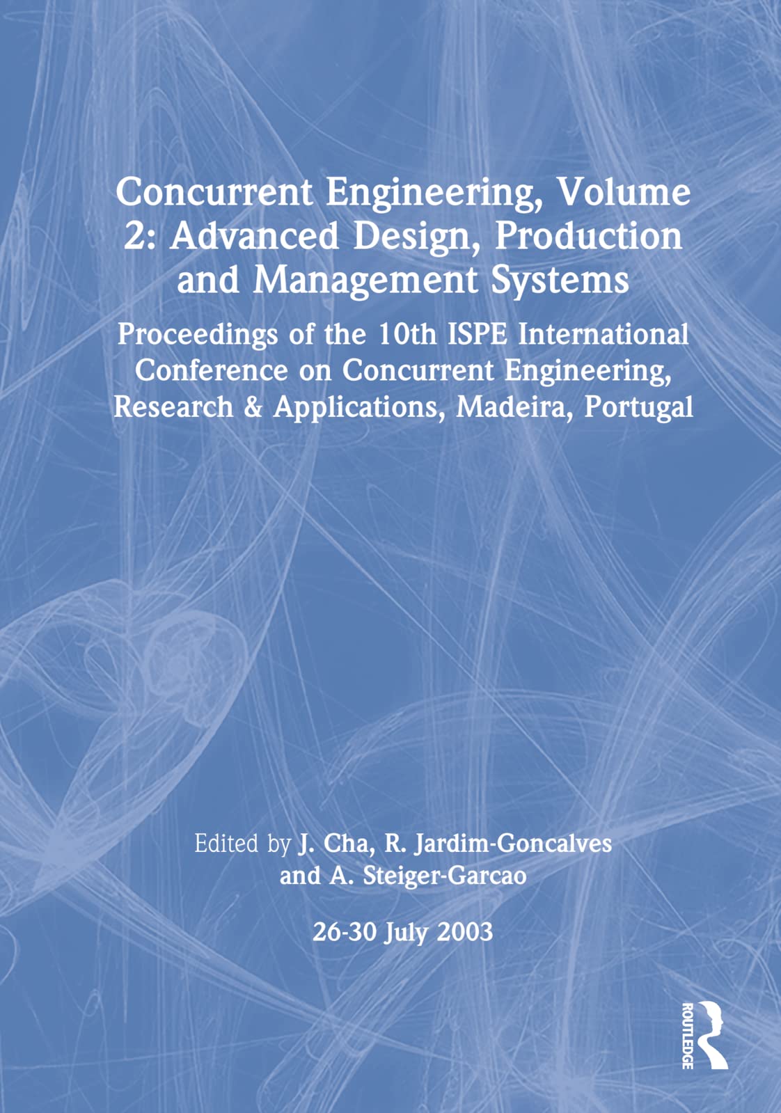Concurrent Engineering, Volume 2: Advanced Design, Production and Management Systems: Proceedings of the 10th ISPE International,Used