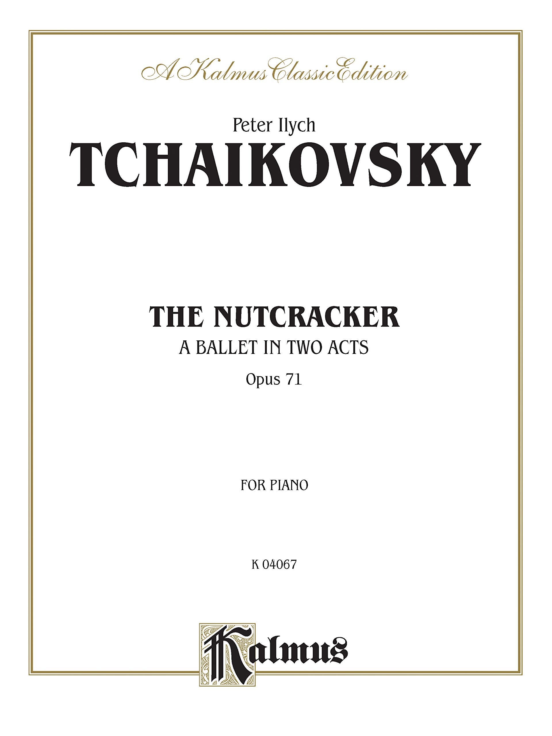 The Nutcracker: A Ballet In Two Acts, Opus 71, Kalmus Classic Edition, for Piano (Kalmus Edition),Used